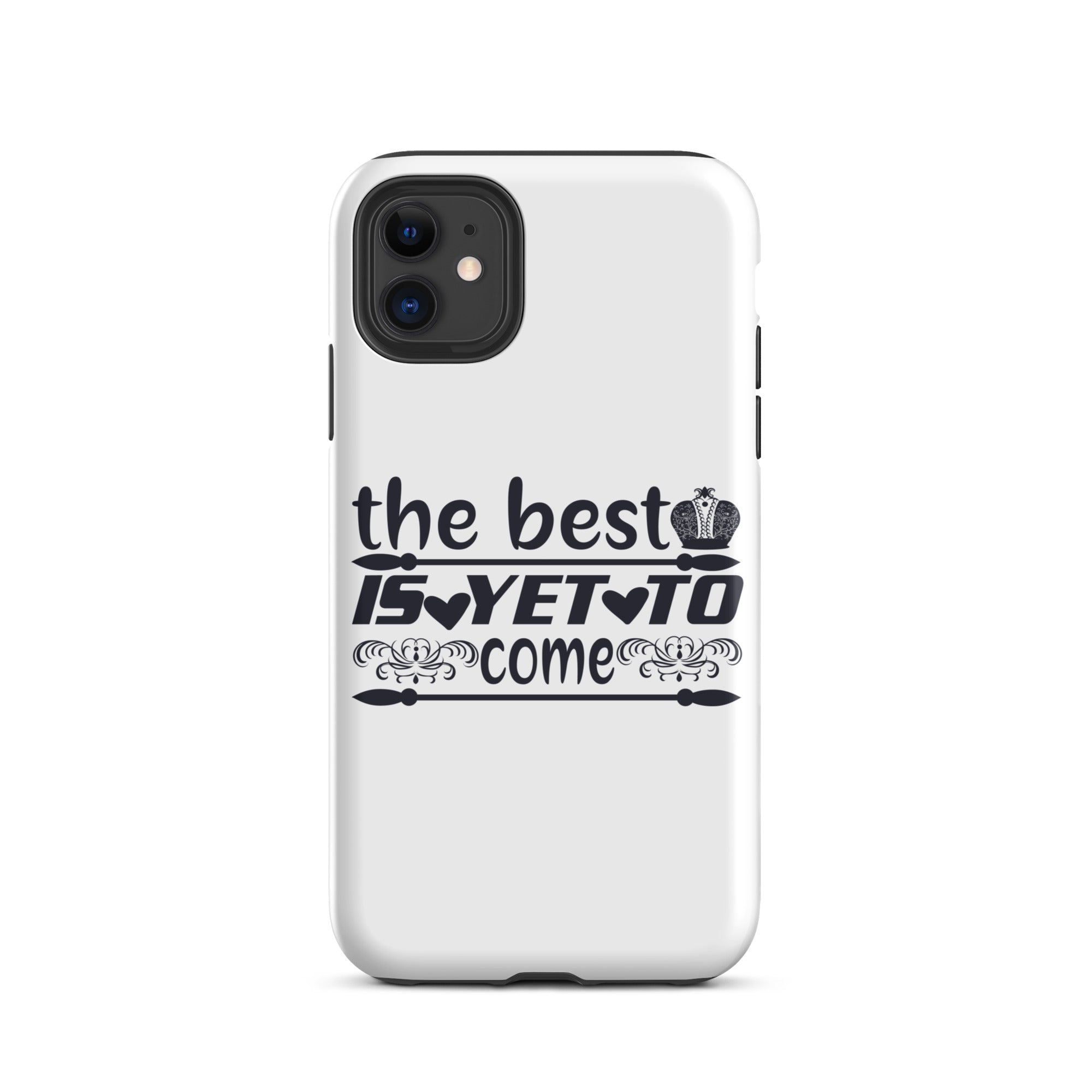 The Best Is Yet To Come - Tough Case for iPhone®