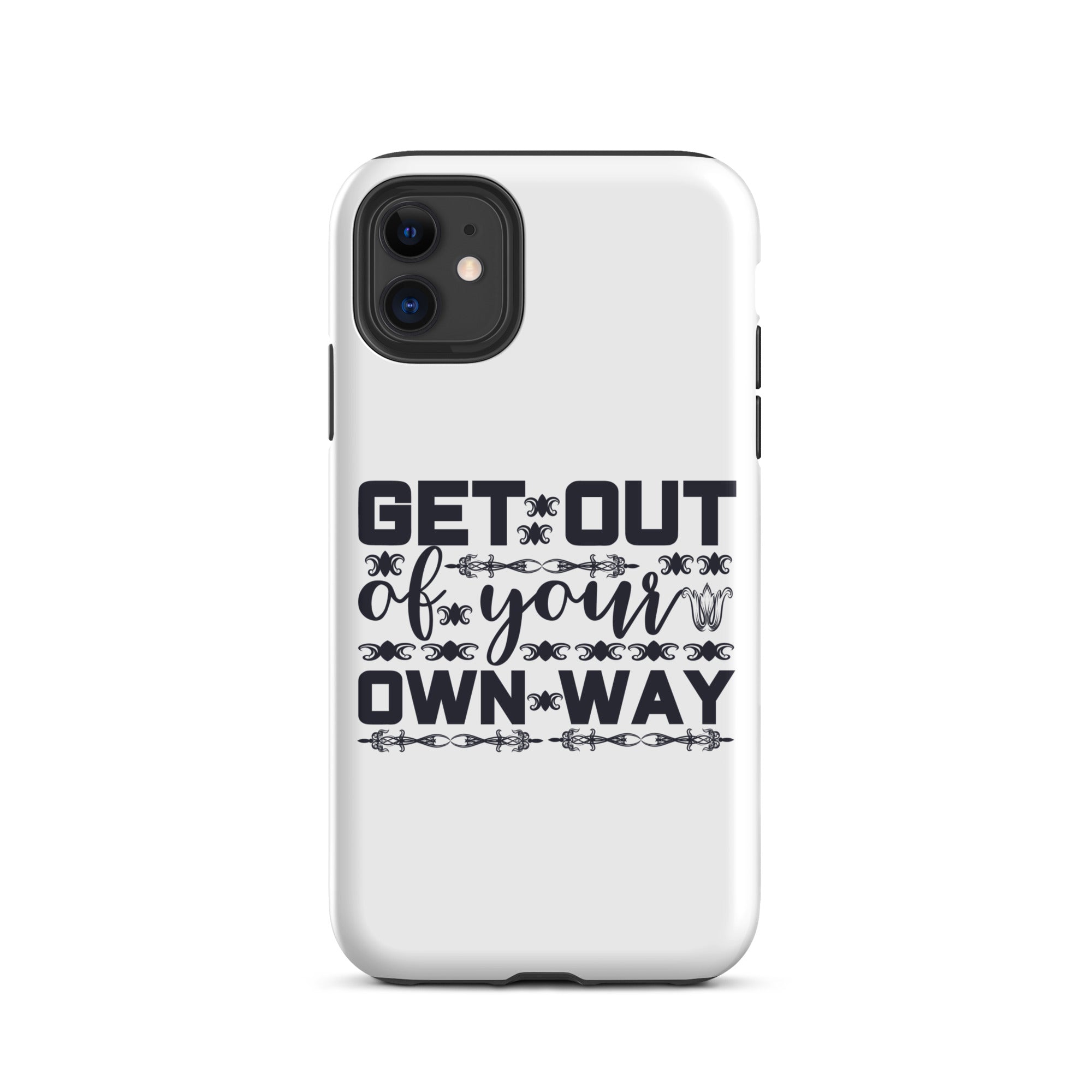Get Out Of Your Own Way - Tough Case for iPhone®
