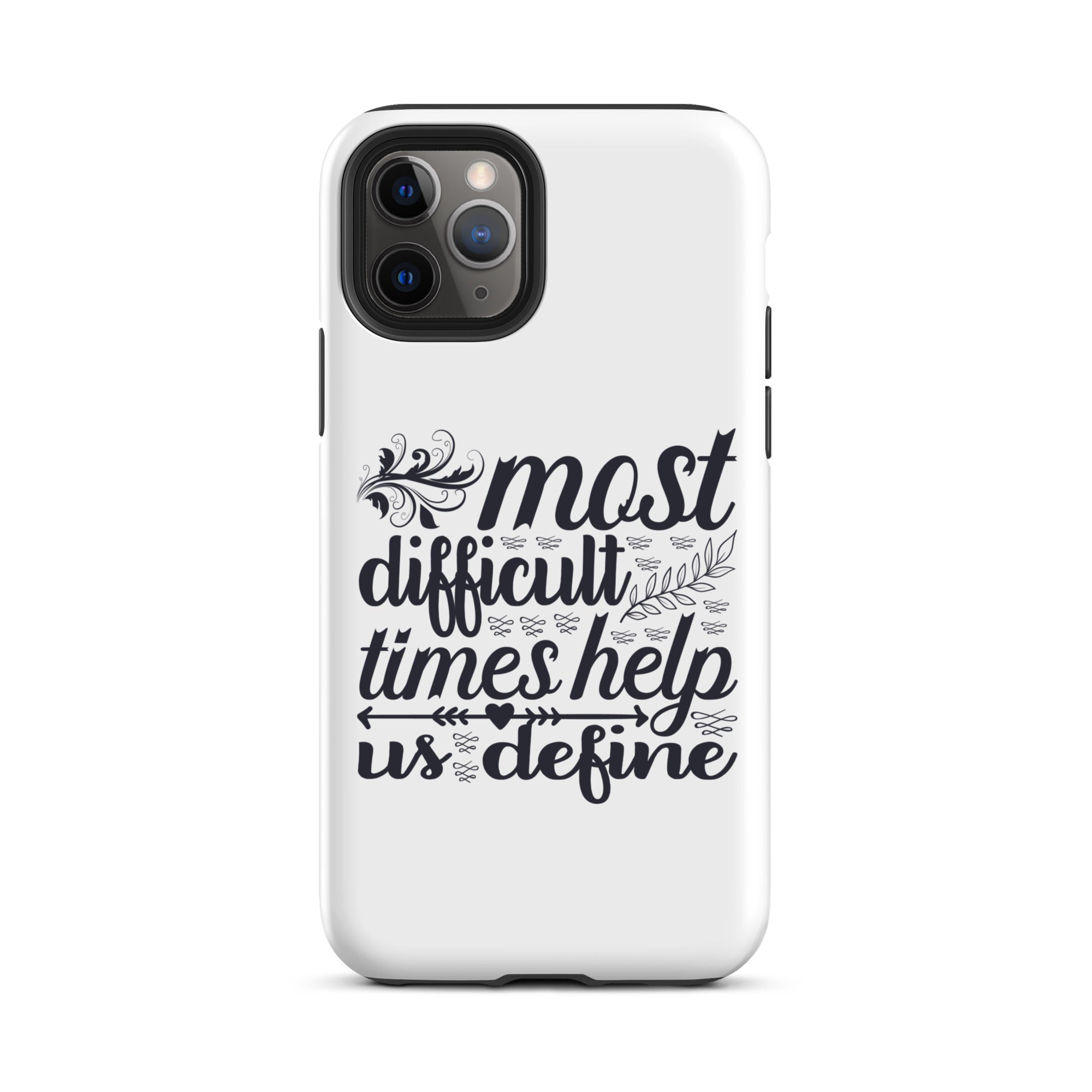Most Difficult Times Help Us Define - Tough Case for iPhone®