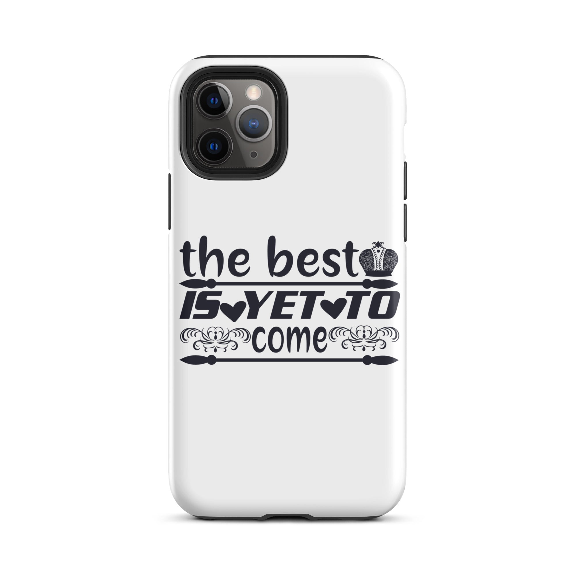 The Best Is Yet To Come - Tough Case for iPhone®