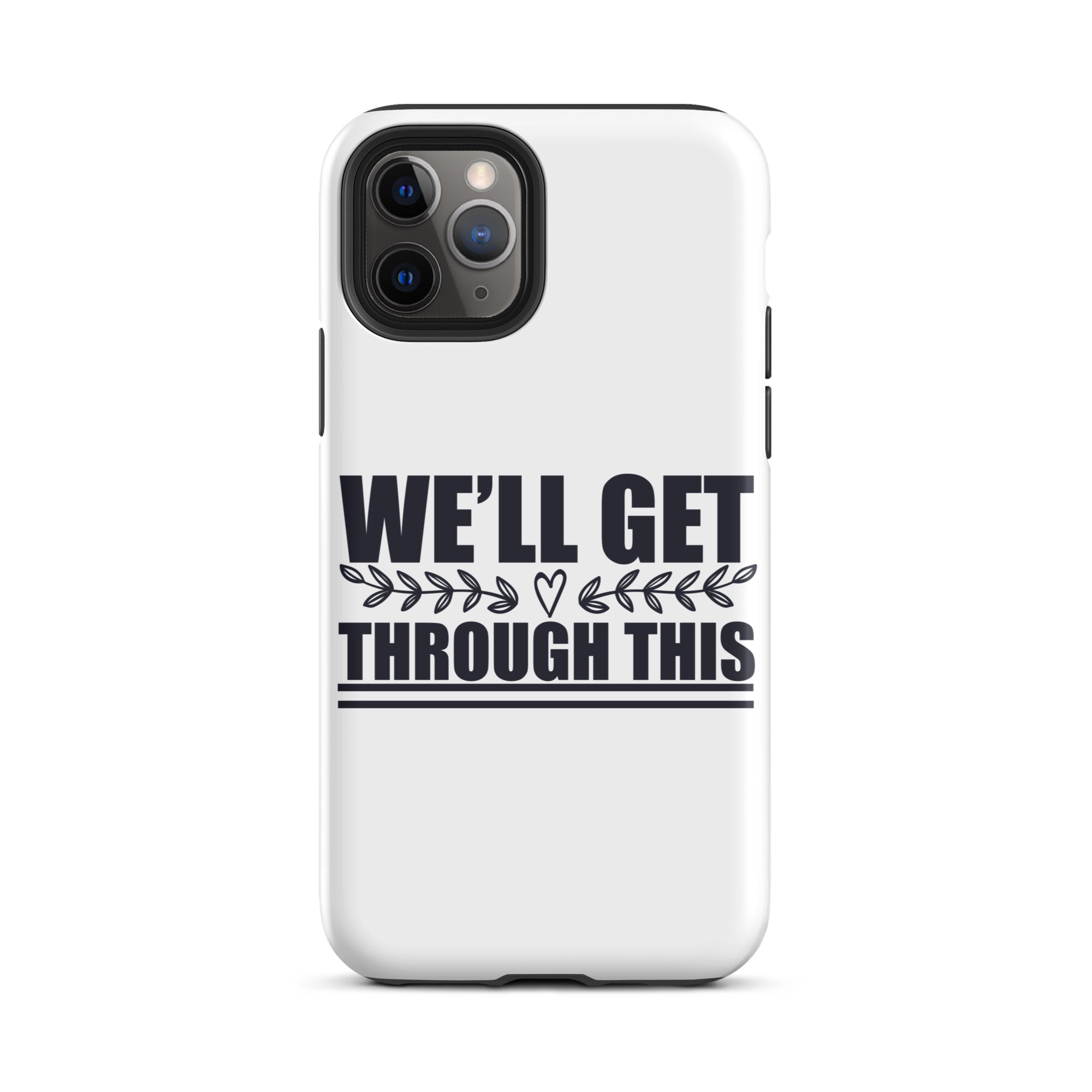 We'll Get Through This - Tough Case for iPhone®