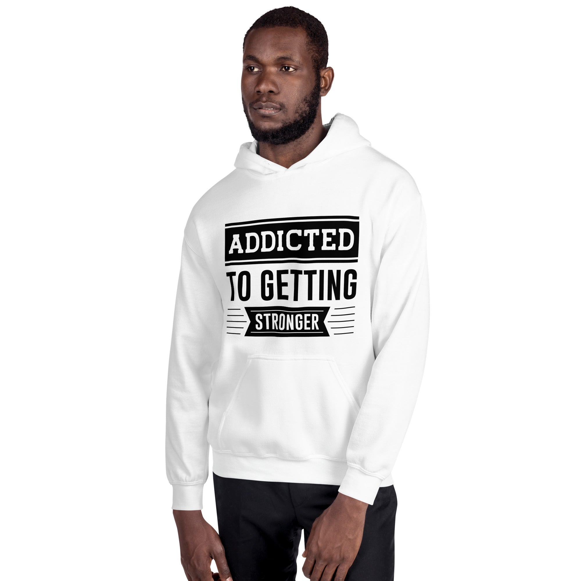 Addicted To Getting Stronger - Unisex Hoodie