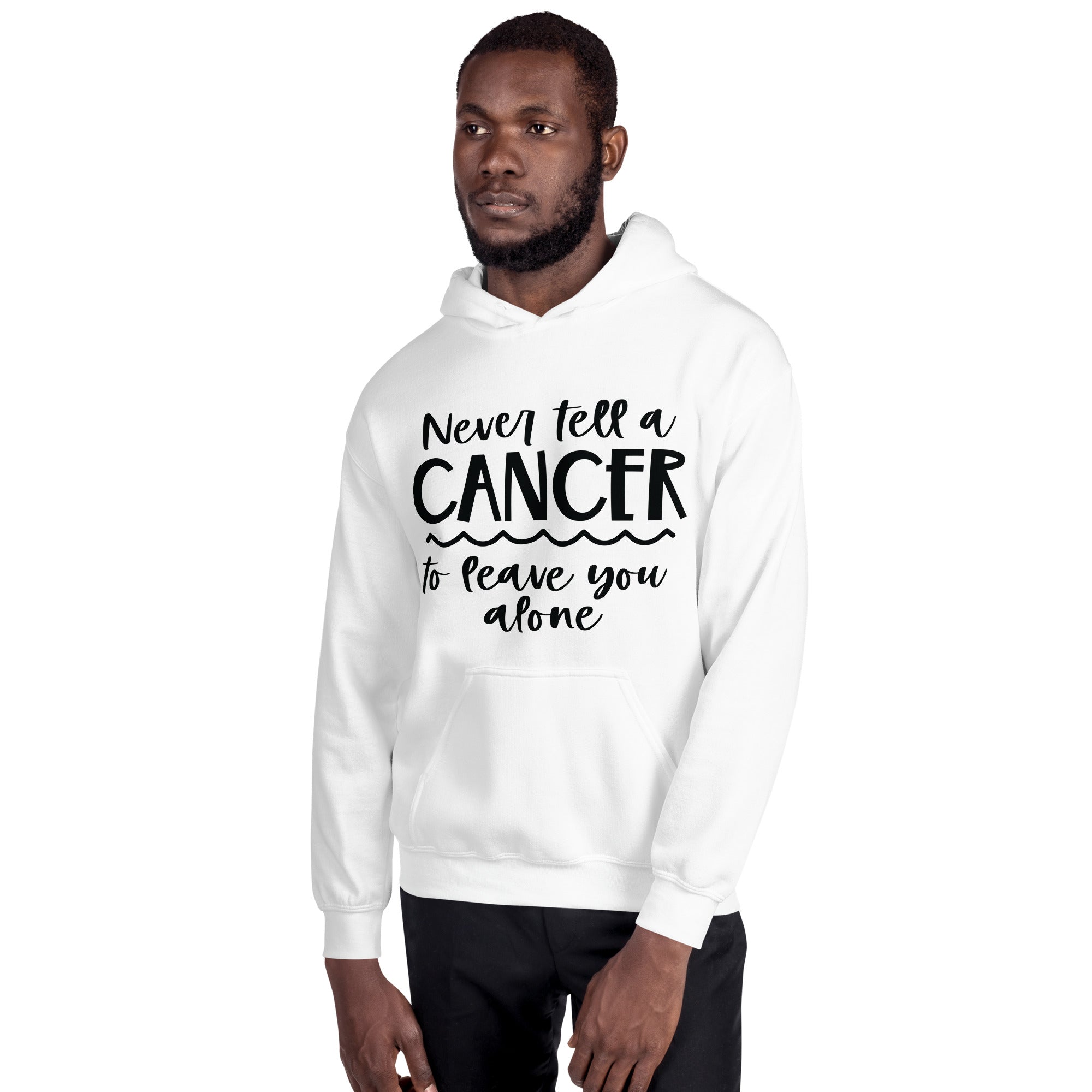 Never Tell A Cancer - Unisex Hoodie