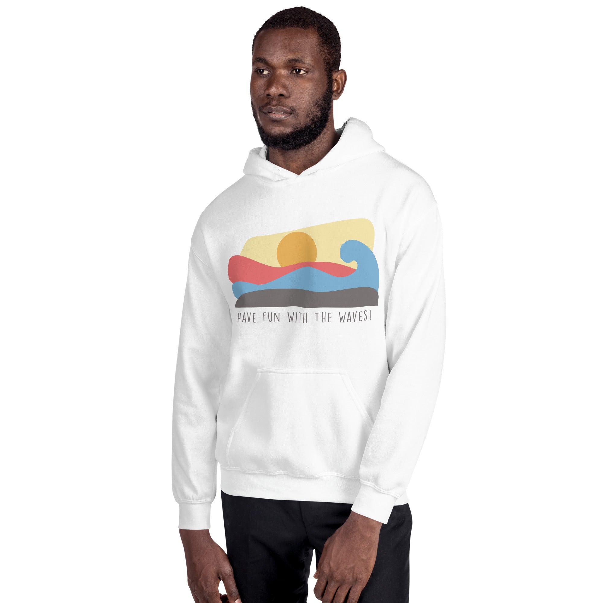 Have Fun With The Waves - Unisex Hoodie