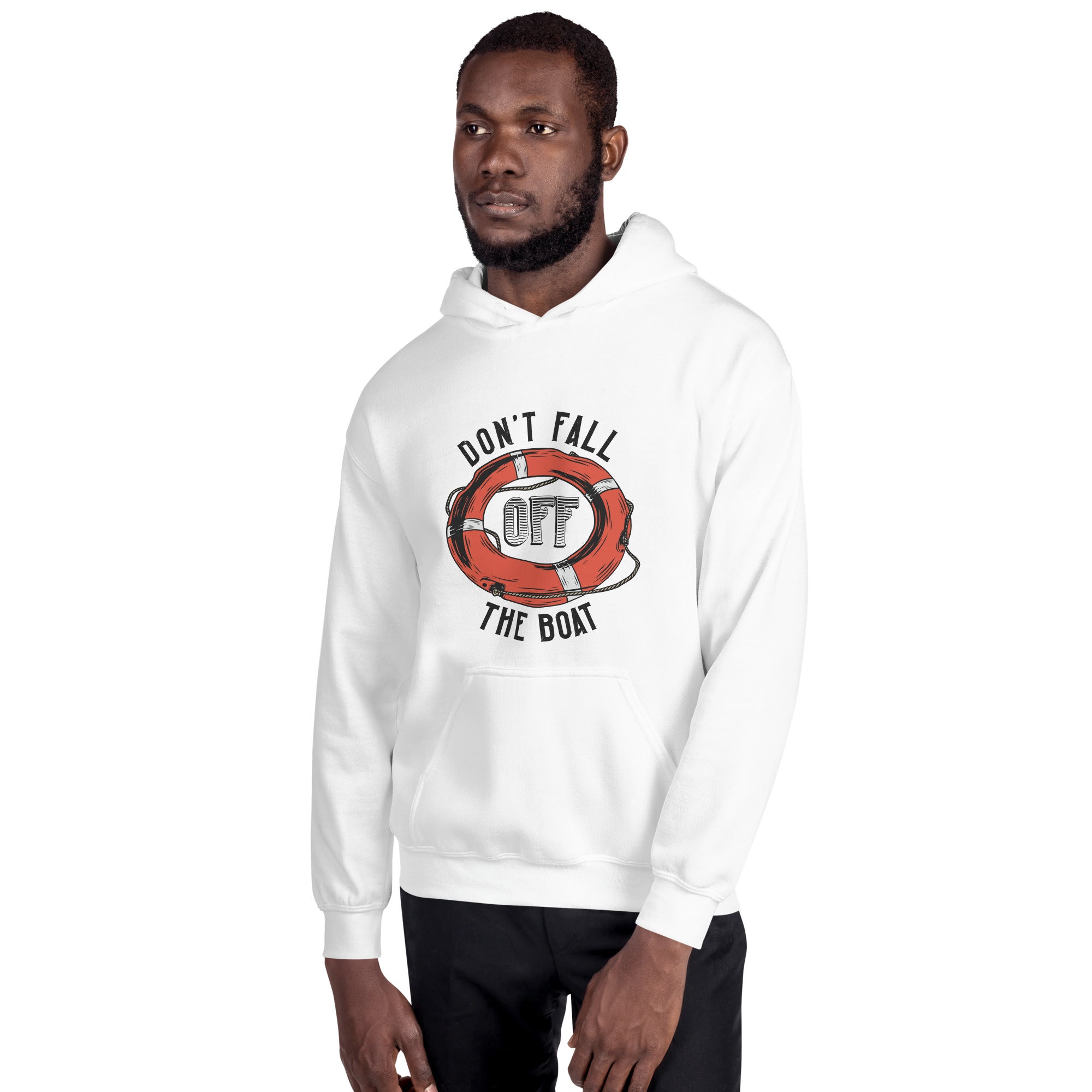 Don't Fall Off The Boat - Unisex Hoodie