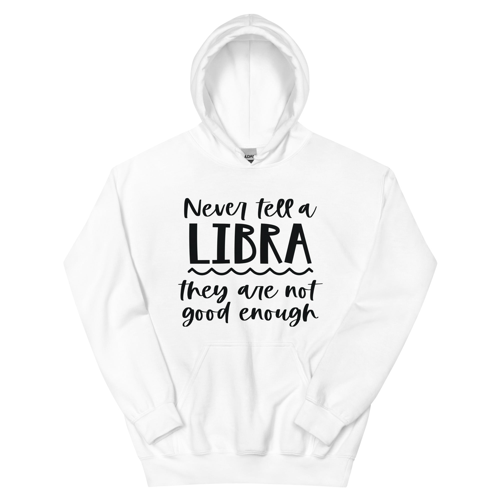 Never Tell A Libra - Unisex Hoodie