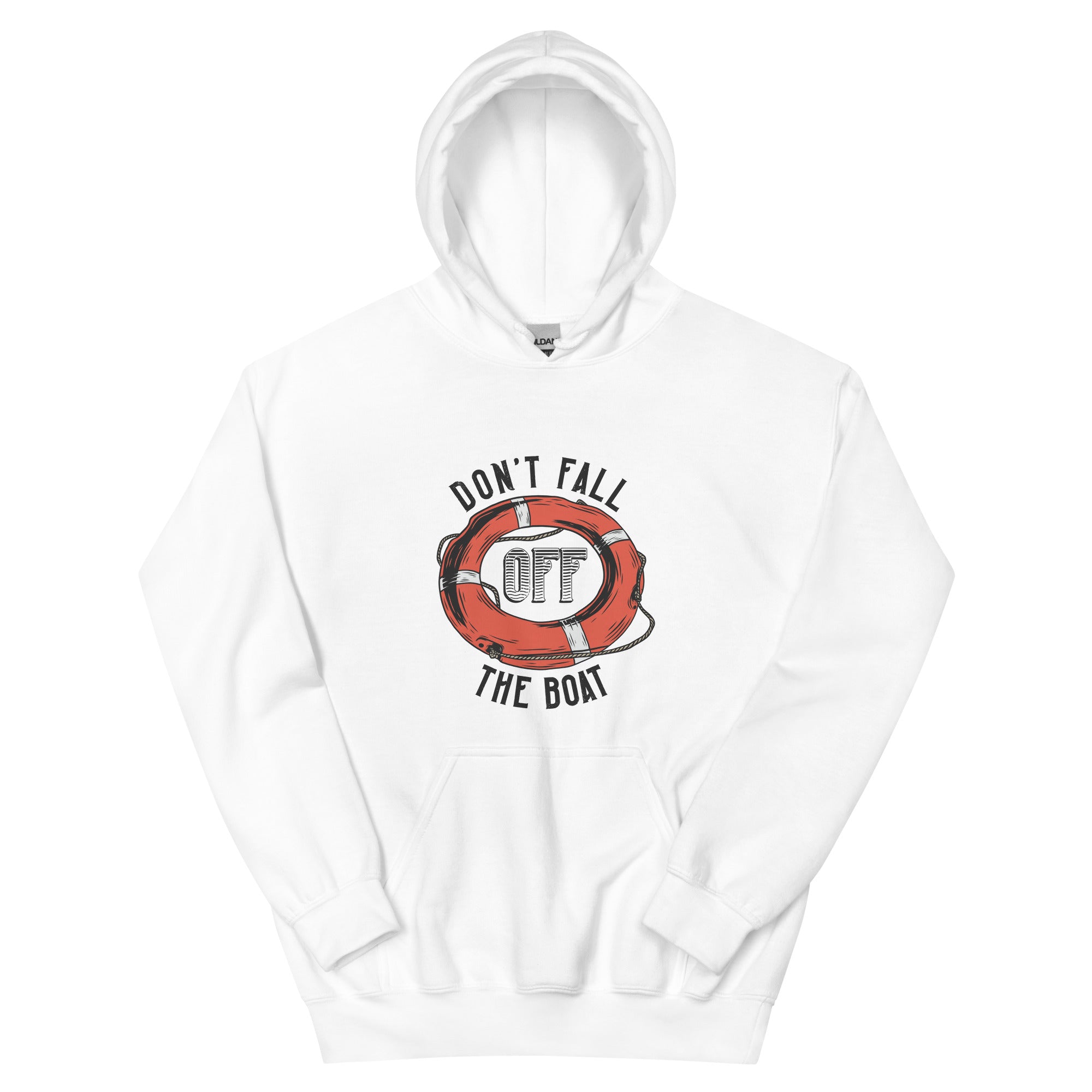 Don't Fall Off The Boat - Unisex Hoodie