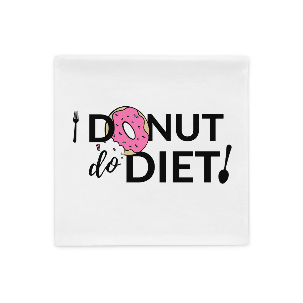 I Donut Diet - Pillow Case