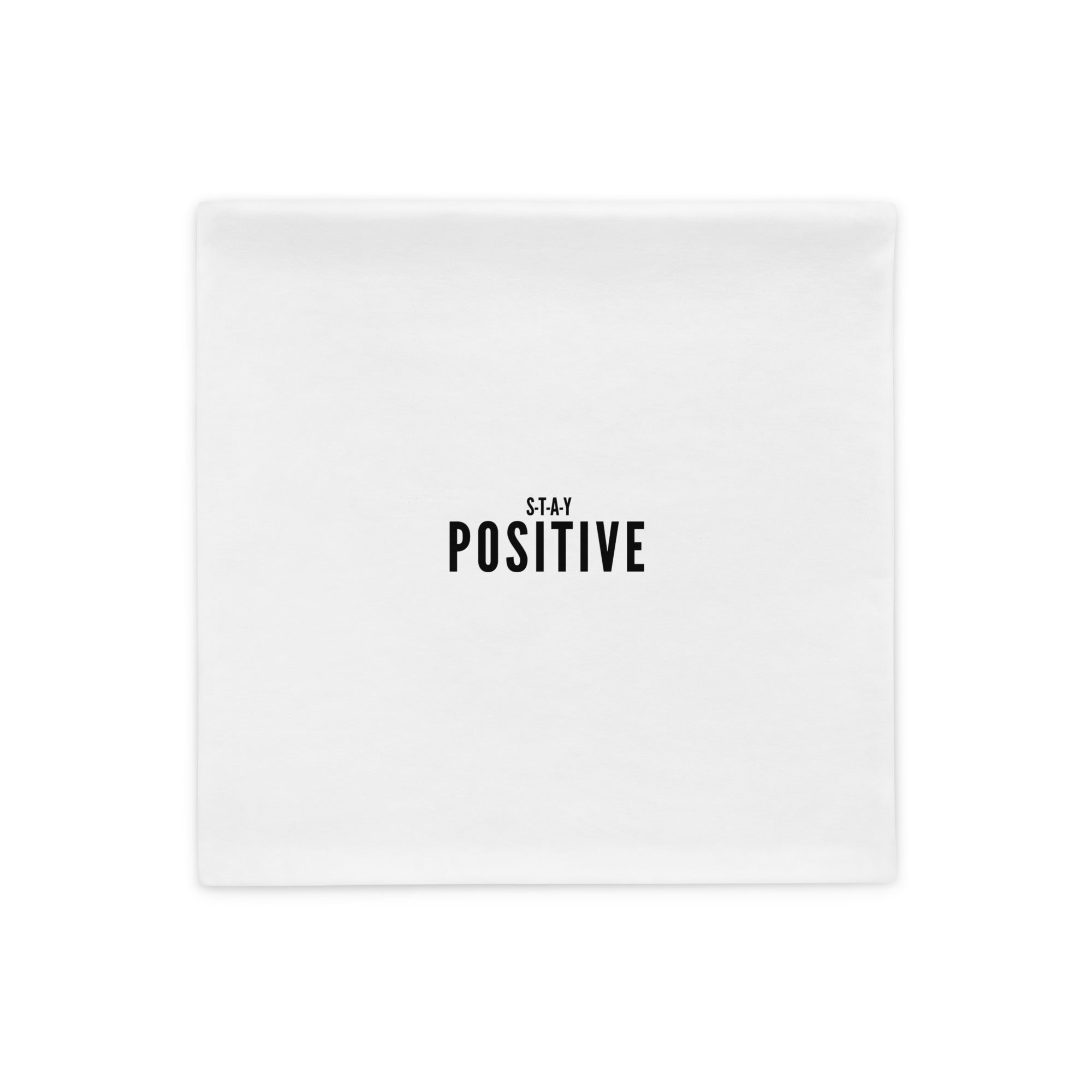 Stay Positive - Pillow Case