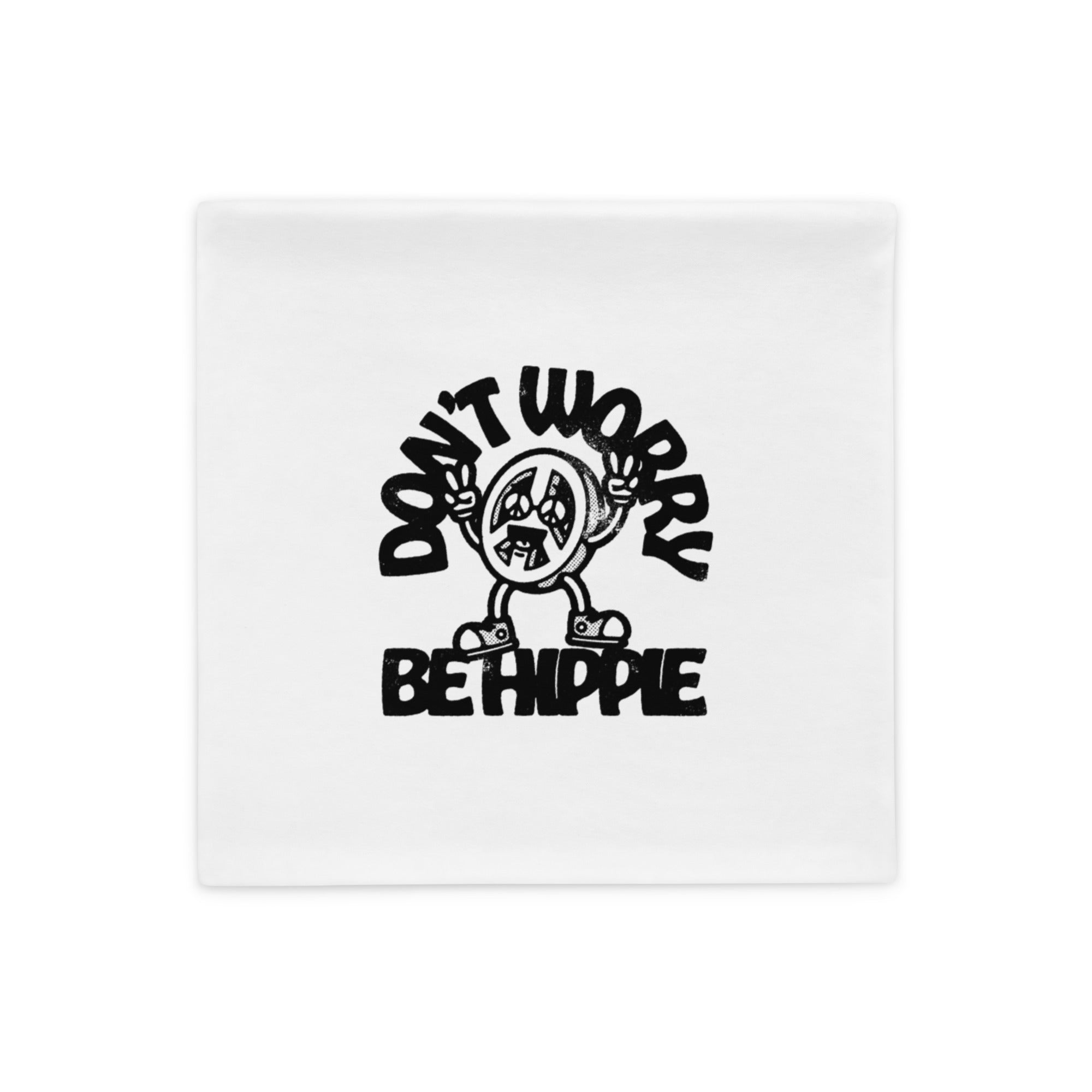Don't Worry Be Hippie - Pillow Case