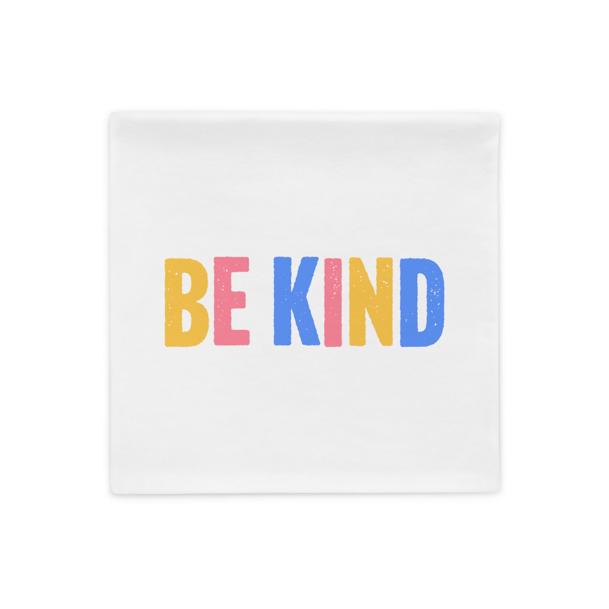 Be Kind - Pillow Case