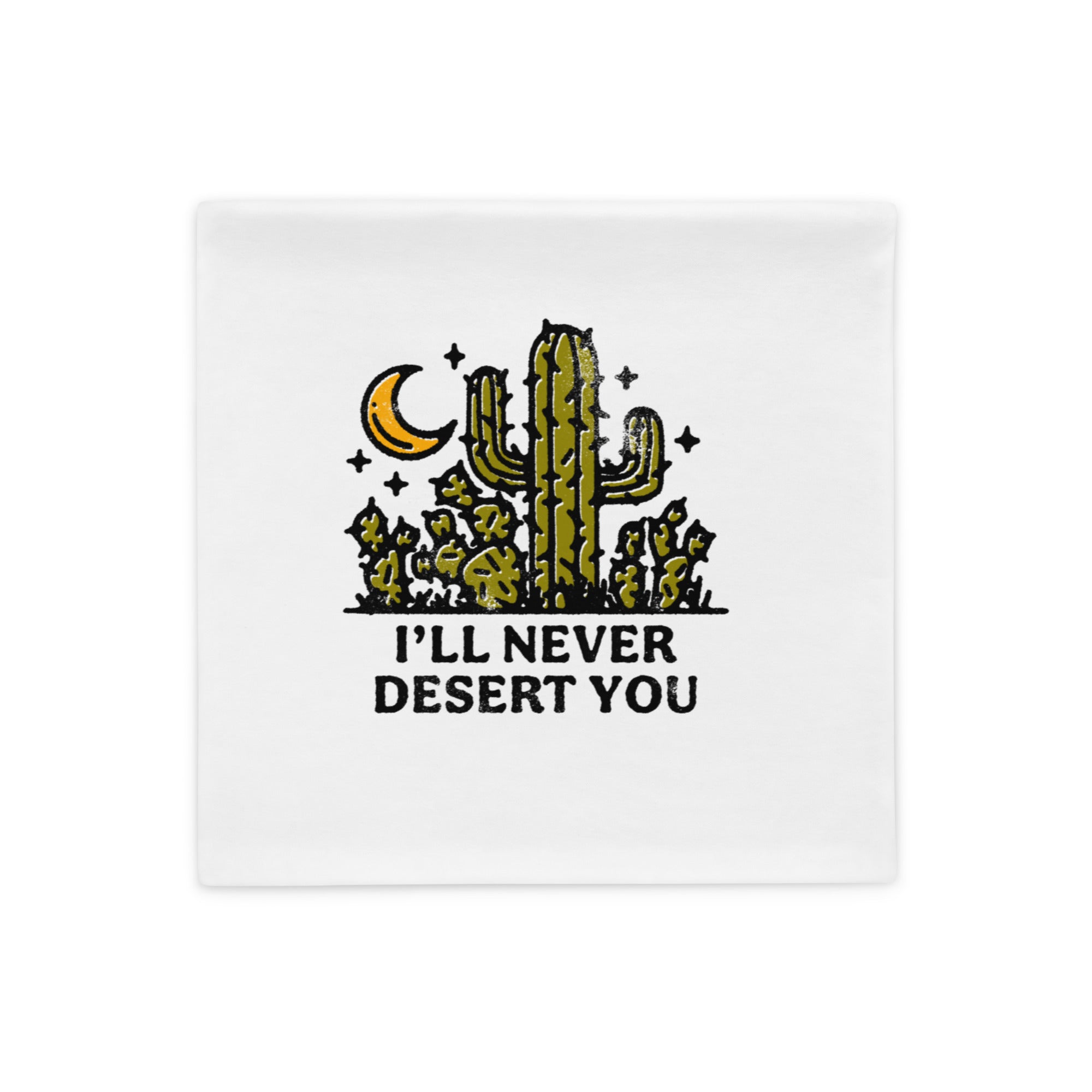 I'll Never Desert You - Pillow Case
