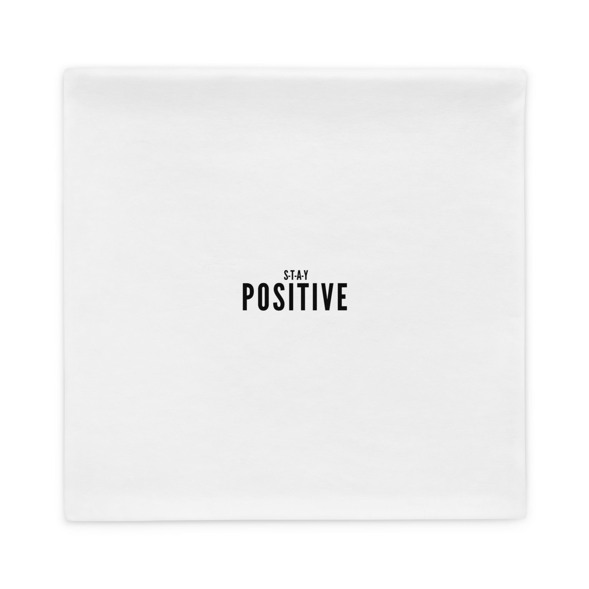 Stay Positive - Pillow Case