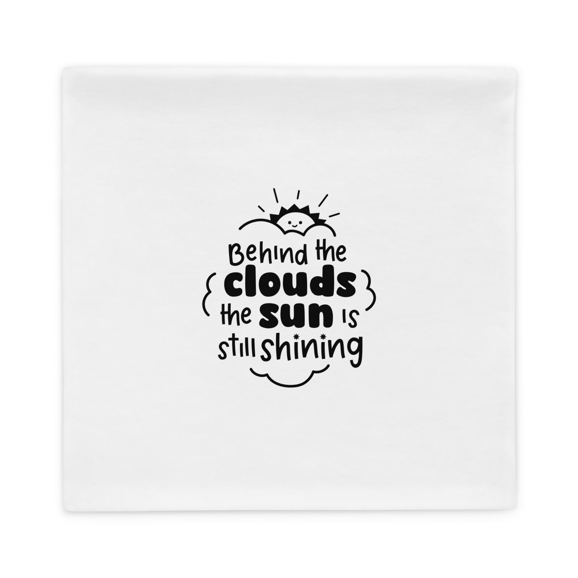 Behind The Clouds - Pillow Case