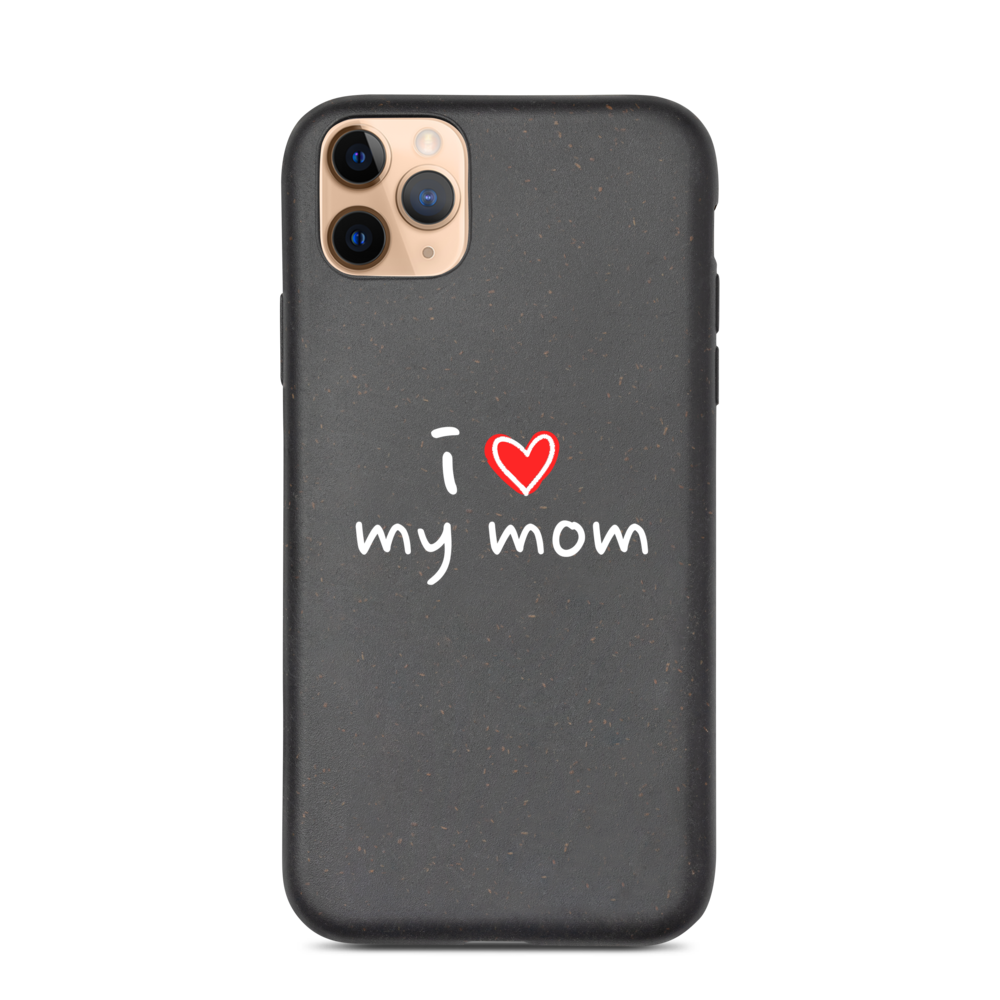 I Love My Mom - Biodegradable phone case