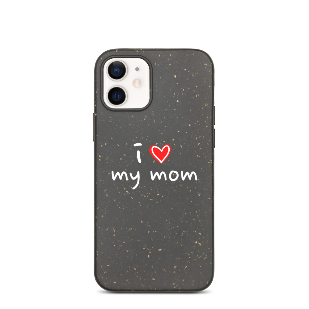 I Love My Mom - Biodegradable phone case