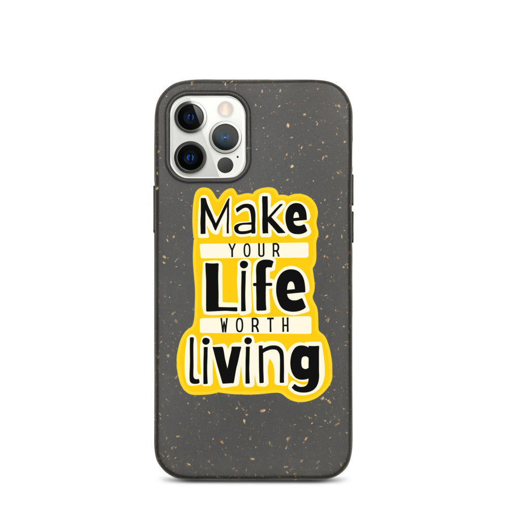 Make Your Life Worth Living - Biodegradable IPhone case