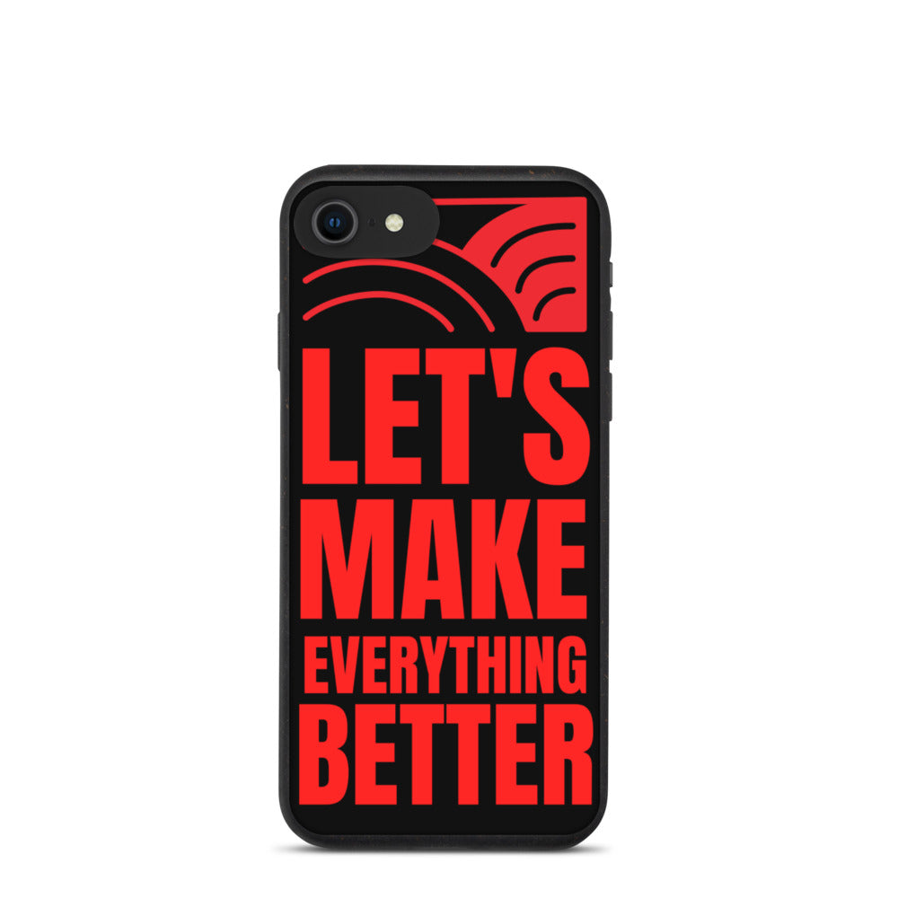 Let's Make Everything Better - Biodegradable iPhone case