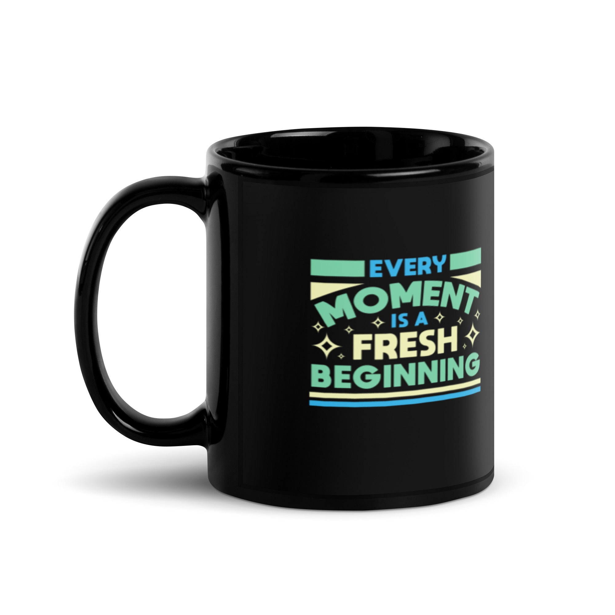 Every Moment Is A Fresh Beginning - Black Glossy Mug