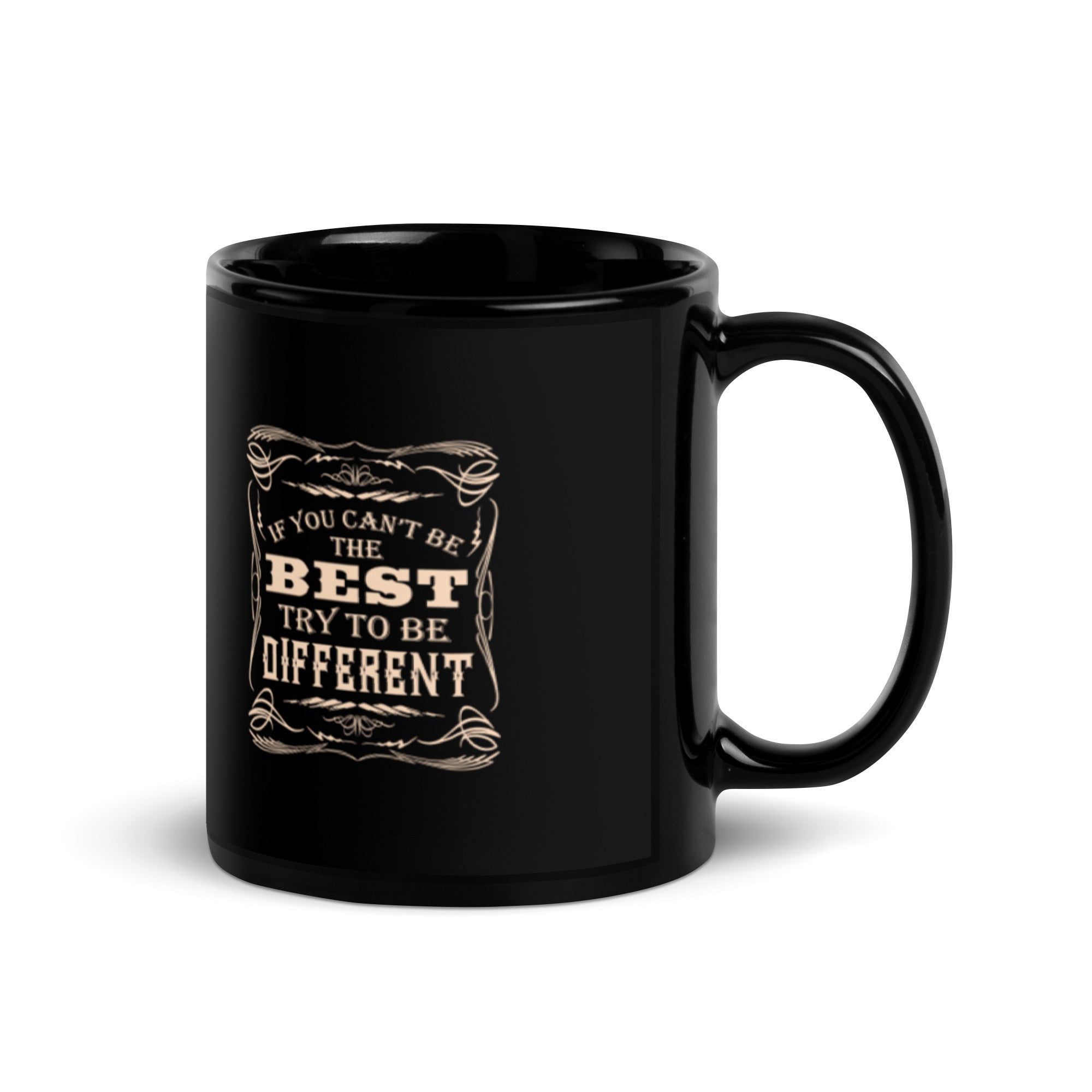 If You Can't Be The Best Try To Be Different - Black Glossy Mug