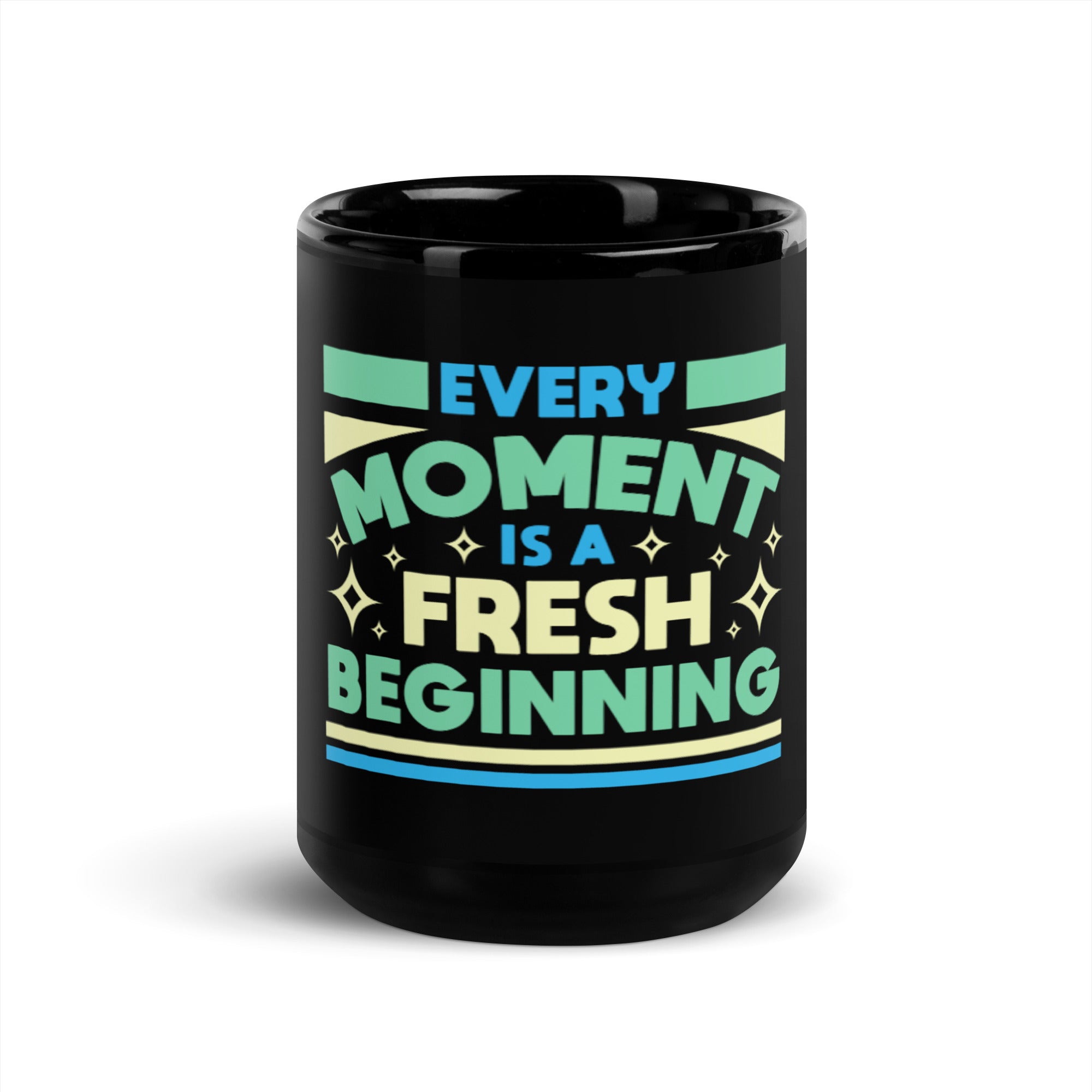 Every Moment Is A Fresh Beginning - Black Glossy Mug
