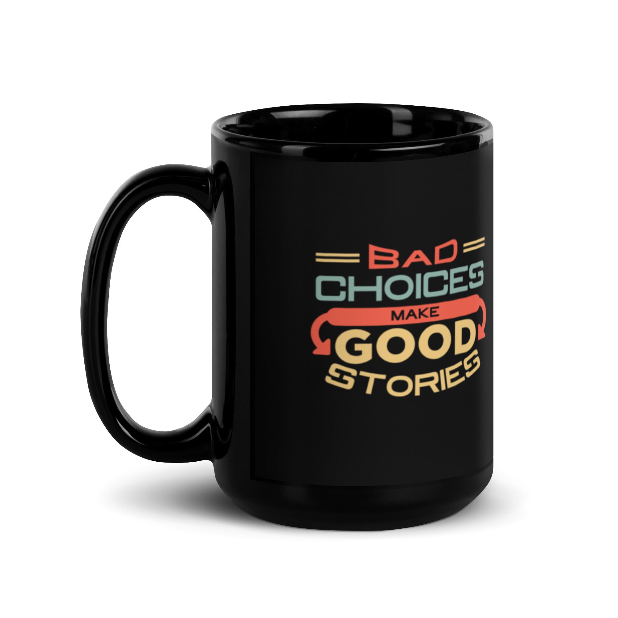 Bad Choices Make Good Stories - Black Glossy Mug