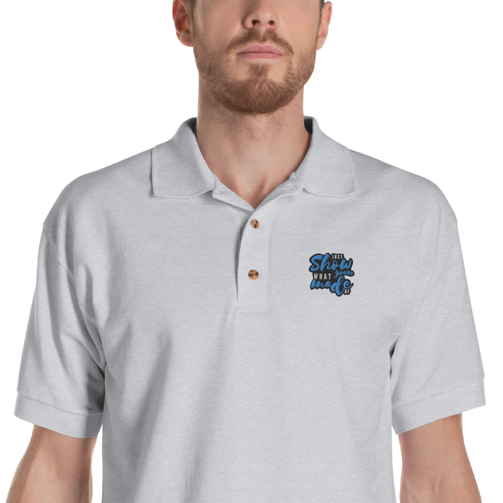 Just Show What You're Made Of - Embroidered Polo Shirt