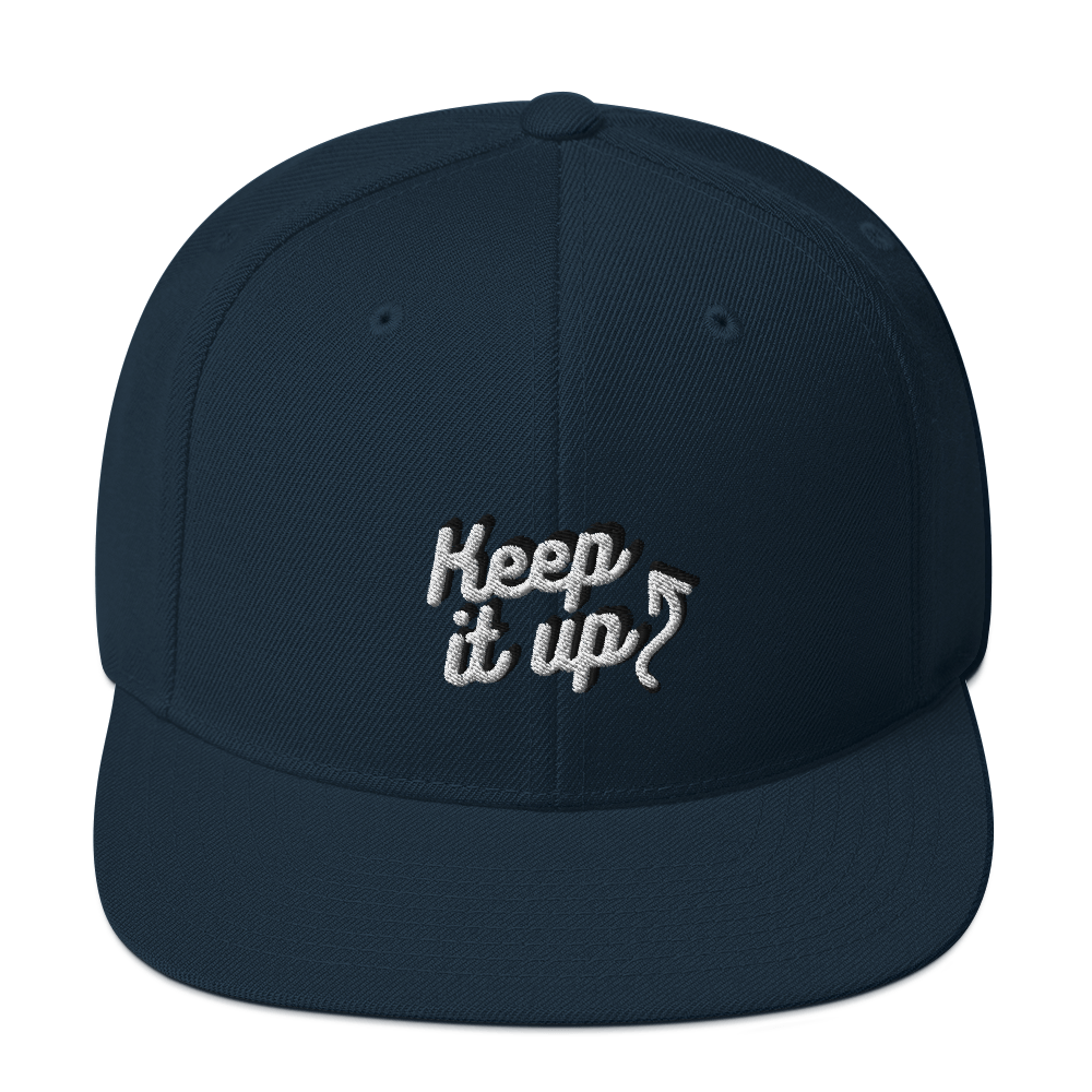 Keep It Up - Snapback Hat