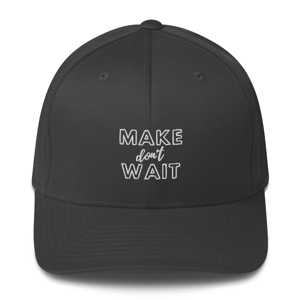 Make Don't Wait - Structured Twill Cap