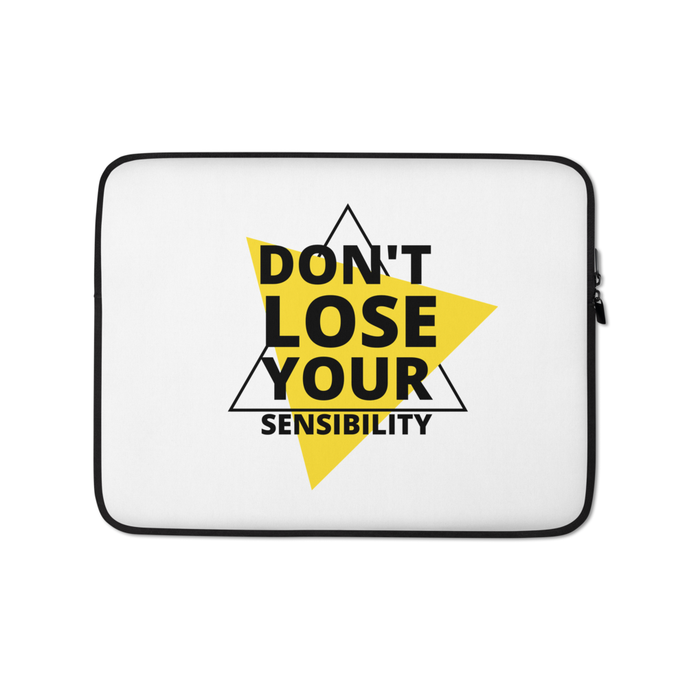 Don't Lose Your Sensibility - Laptop Sleeve