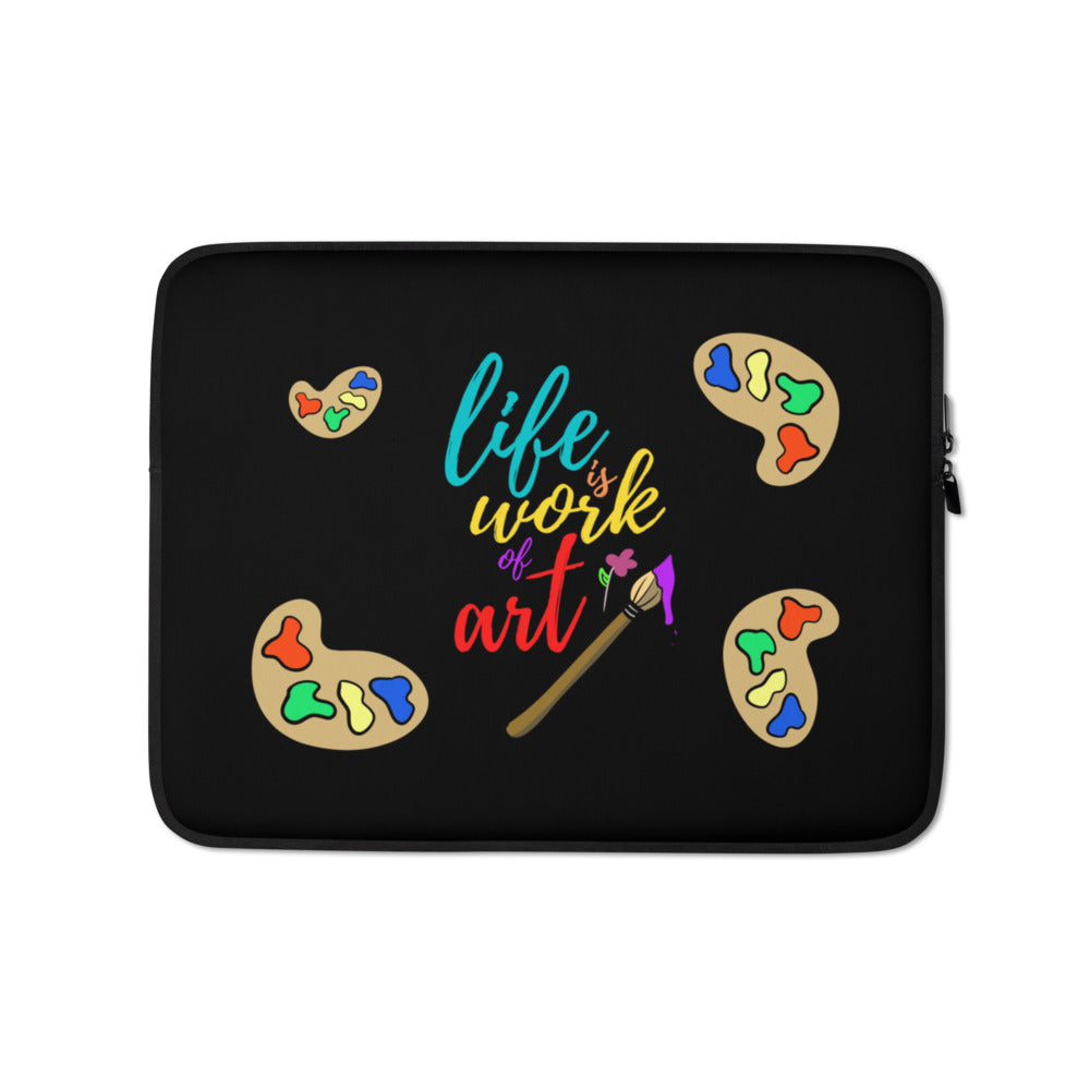 Life is a Work of Art - Laptop Sleeve