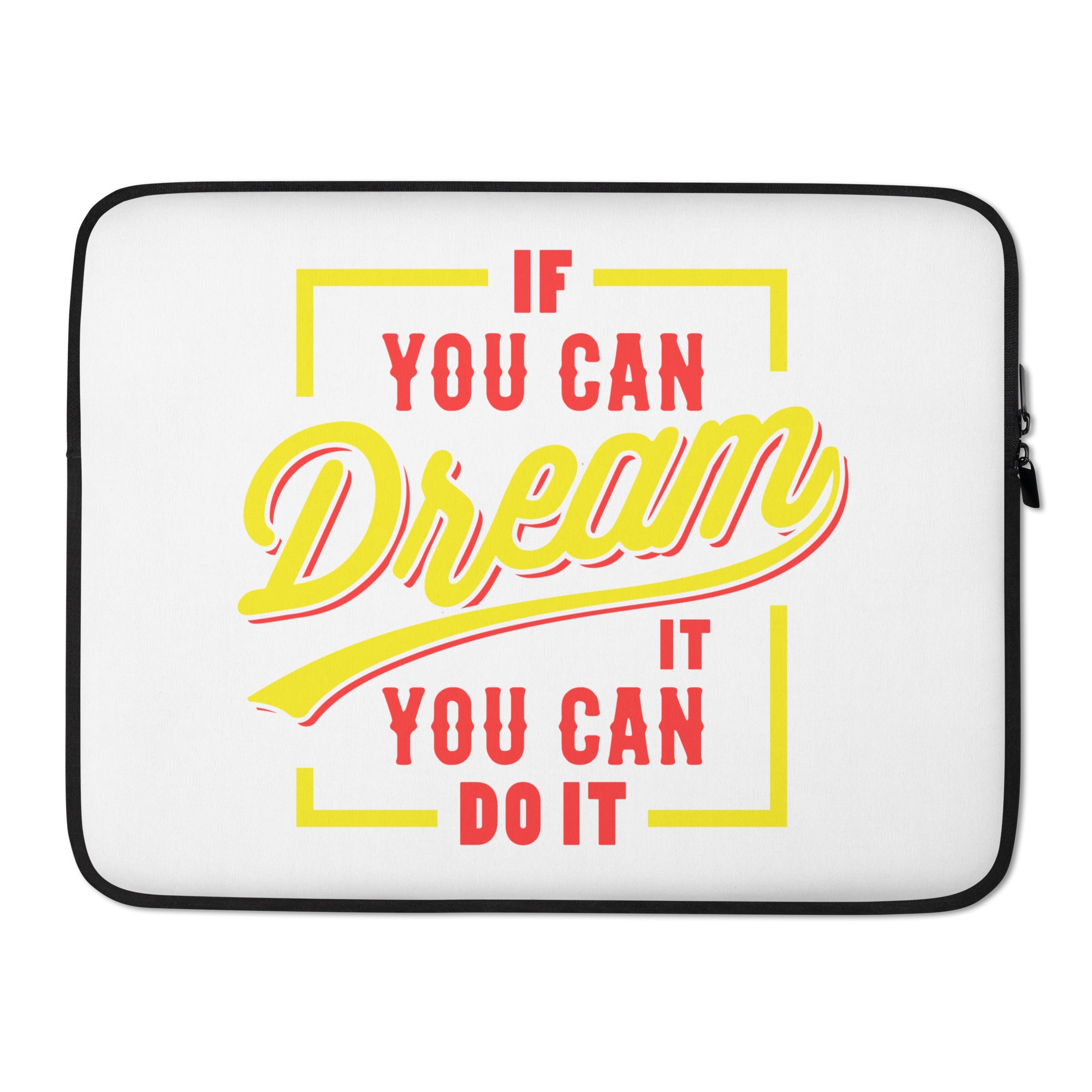 If You Can Dream It, You Can Do It - Laptop Sleeve