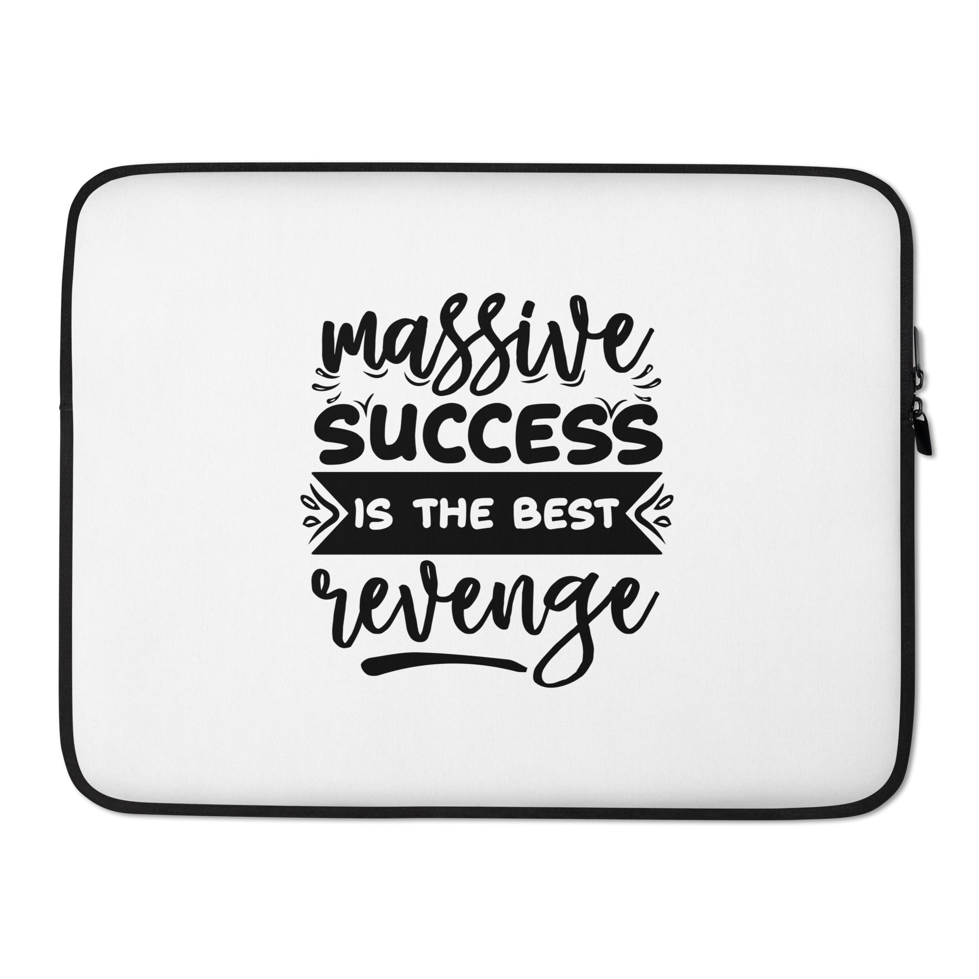Massive Success Is The Best Revenge - Laptop Sleeve