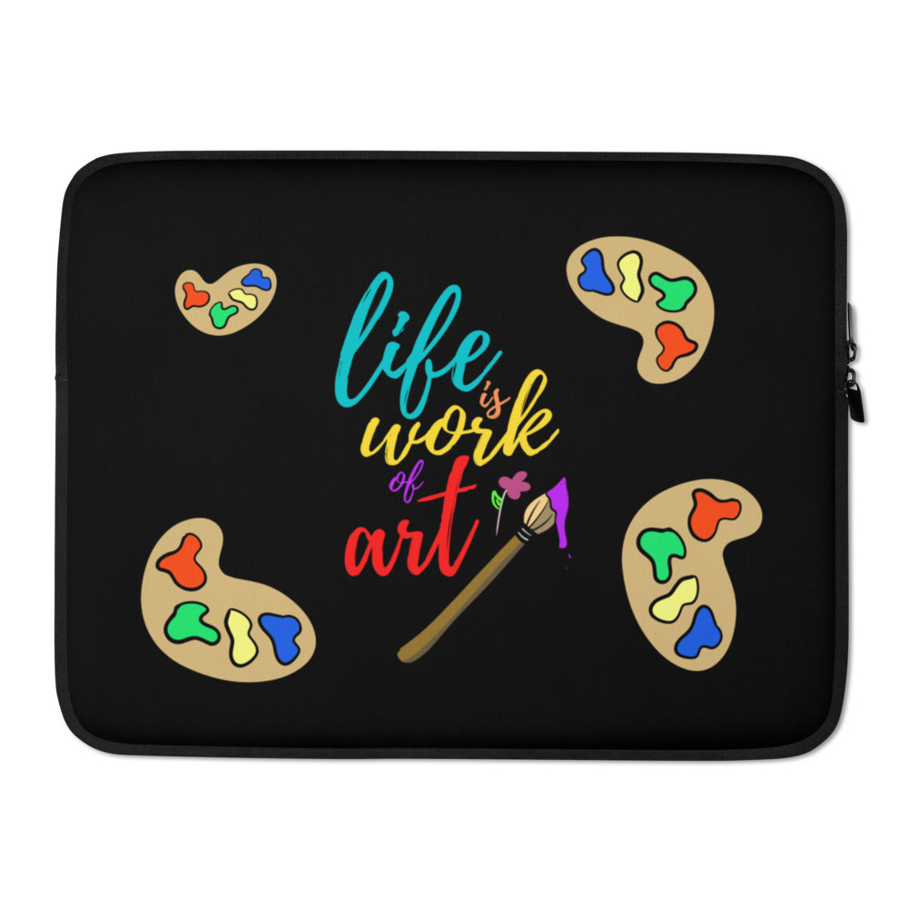 Life is a Work of Art - Laptop Sleeve