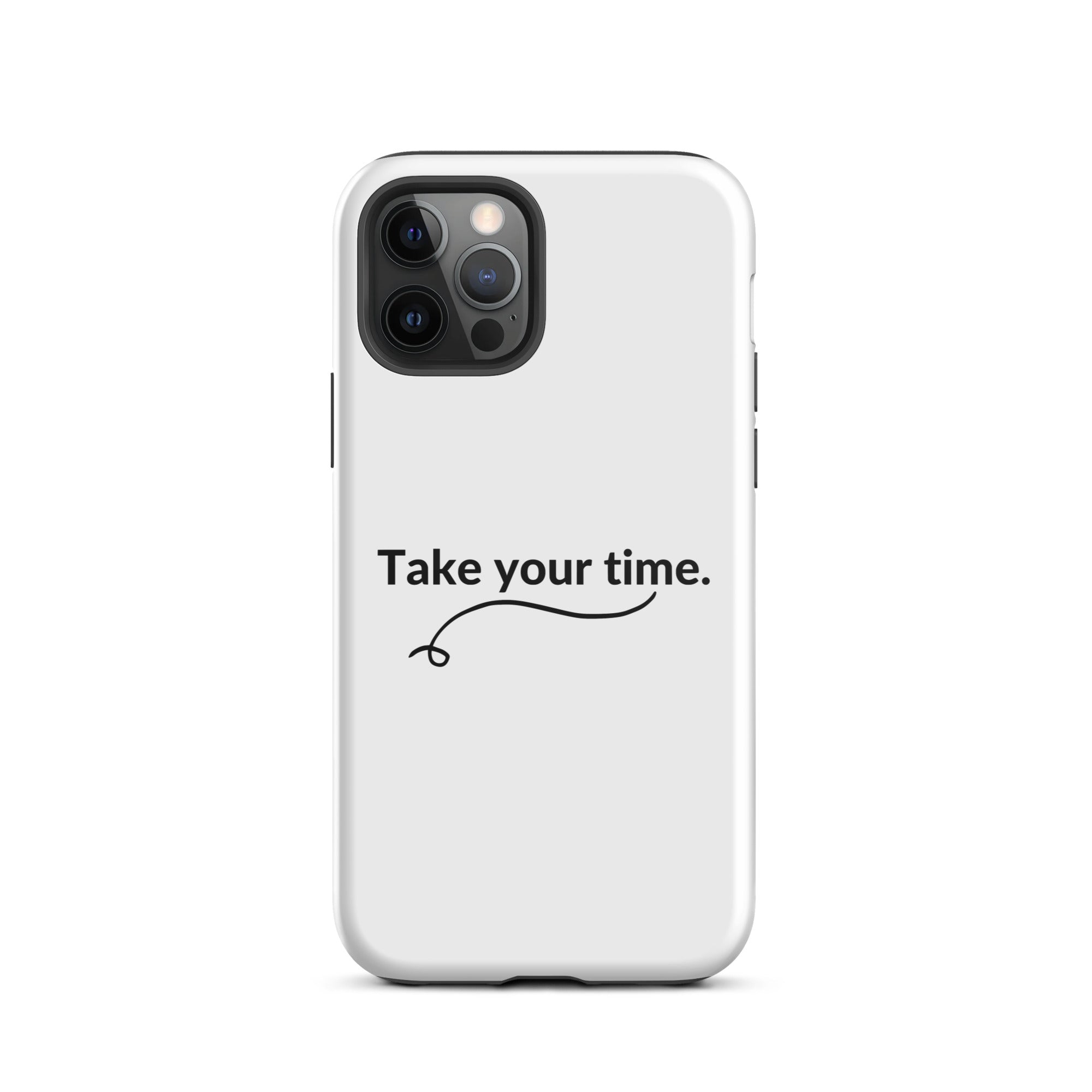 Take Your Time - Tough iPhone case