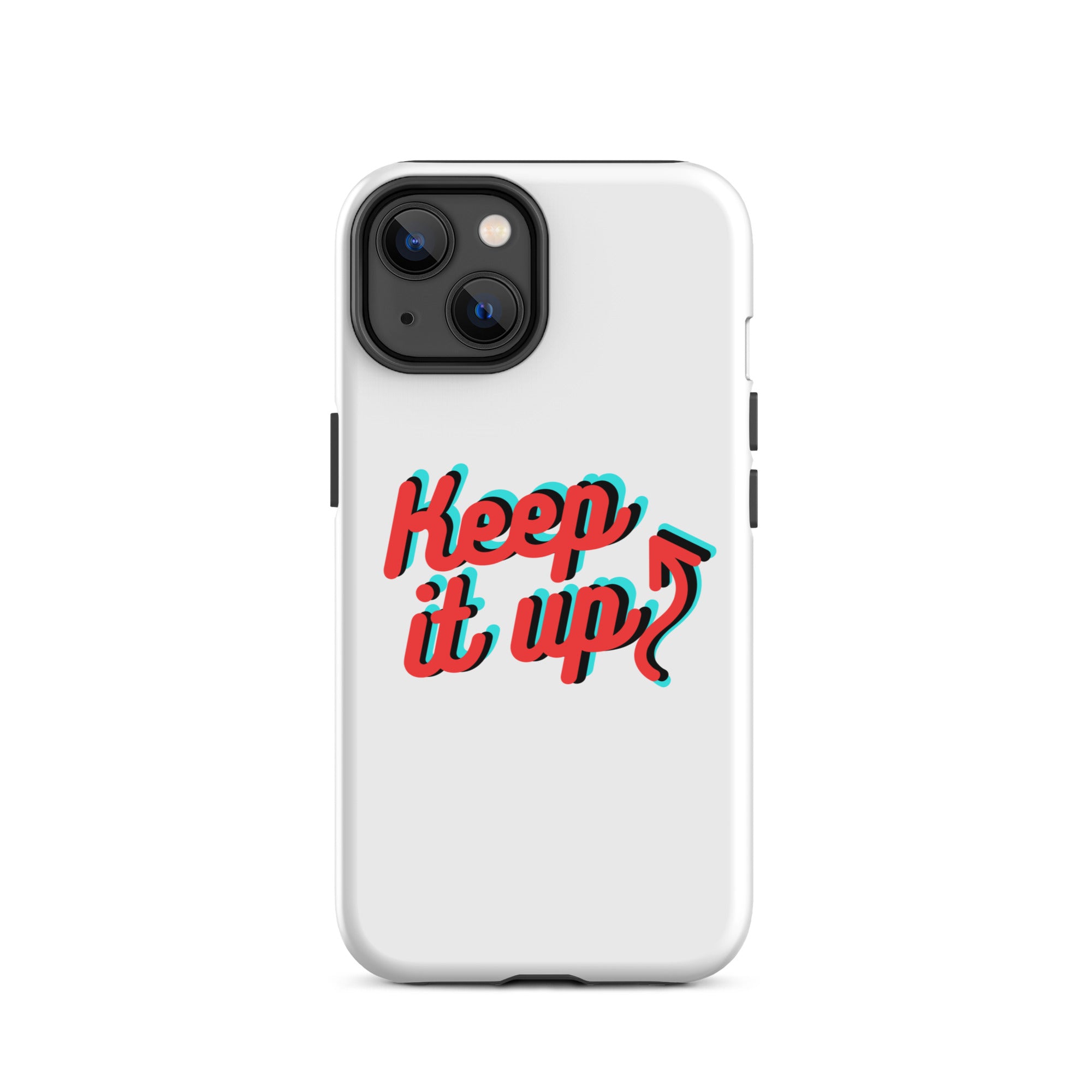 Keep It Up - Tough iPhone case