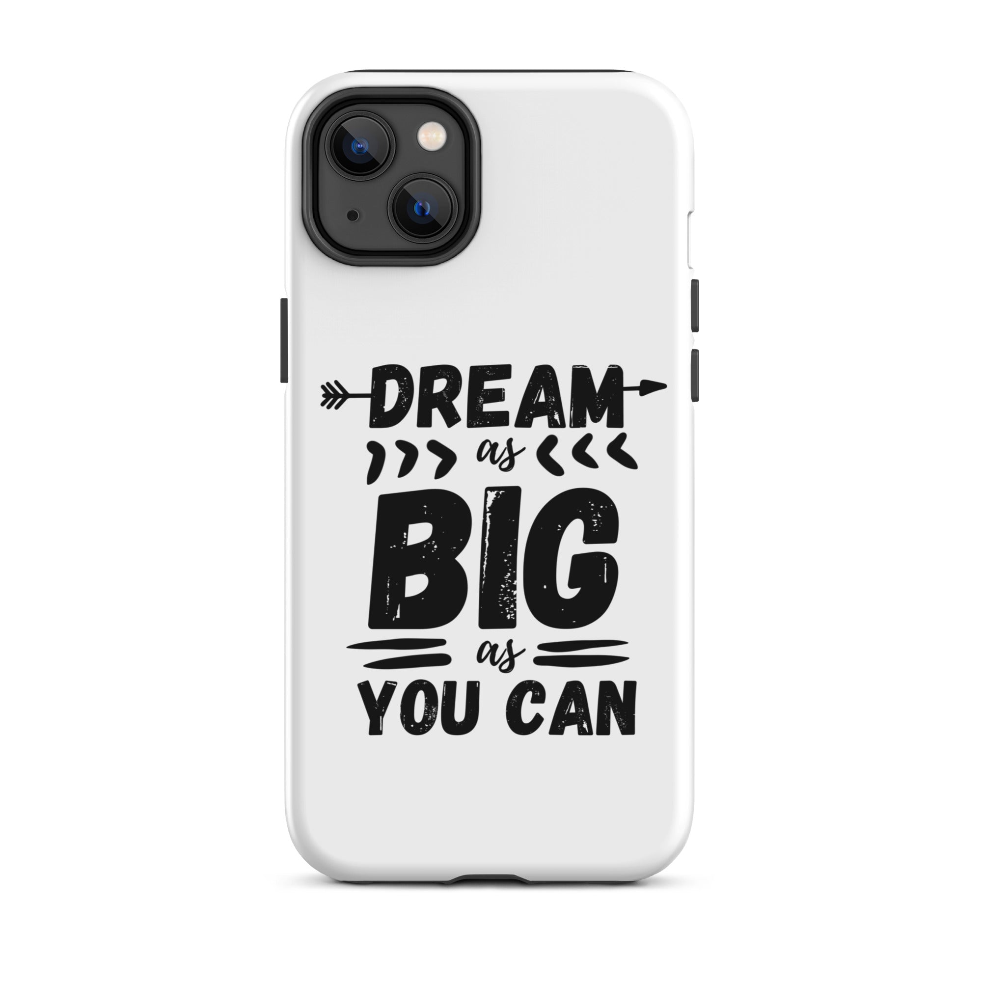 Dream As Big As You Can - Tough iPhone case