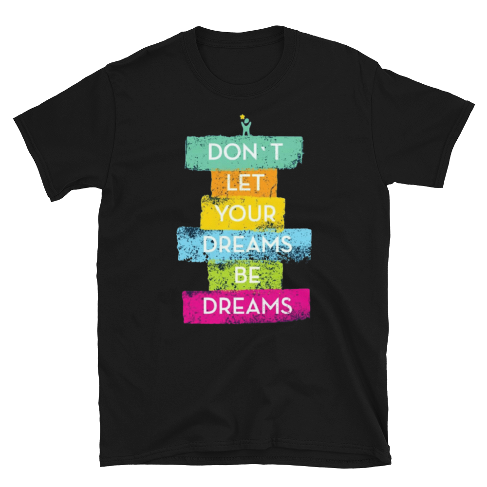 Don't Let Your Dreams Be Dreams - Men's T-Shirt