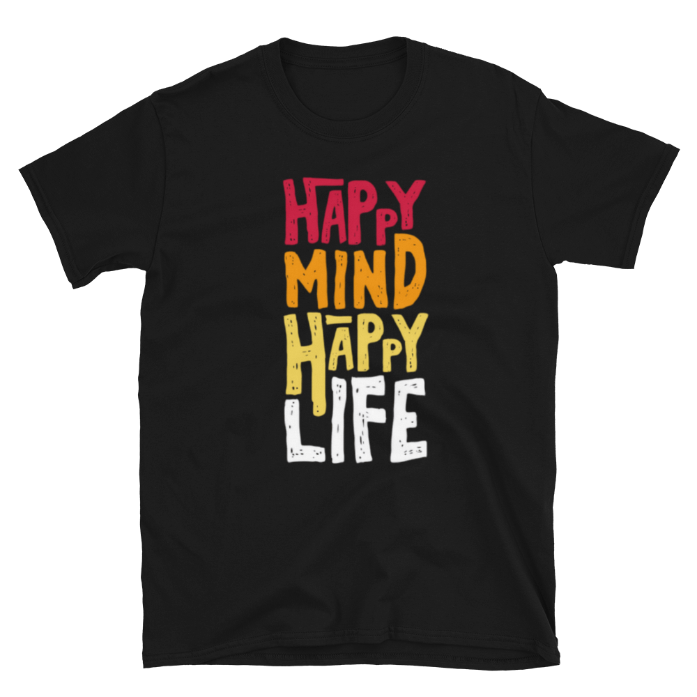 Happy Mind Happy Life Mens T Shirt