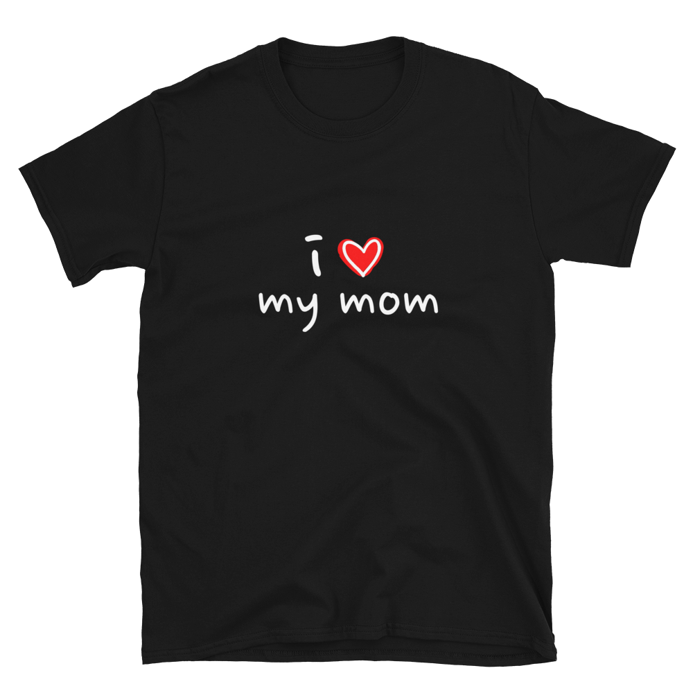 I Love My Mom - Women's T-Shirt