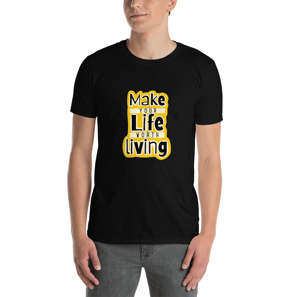 Make Your Life Worth Living - Men's T-Shirt