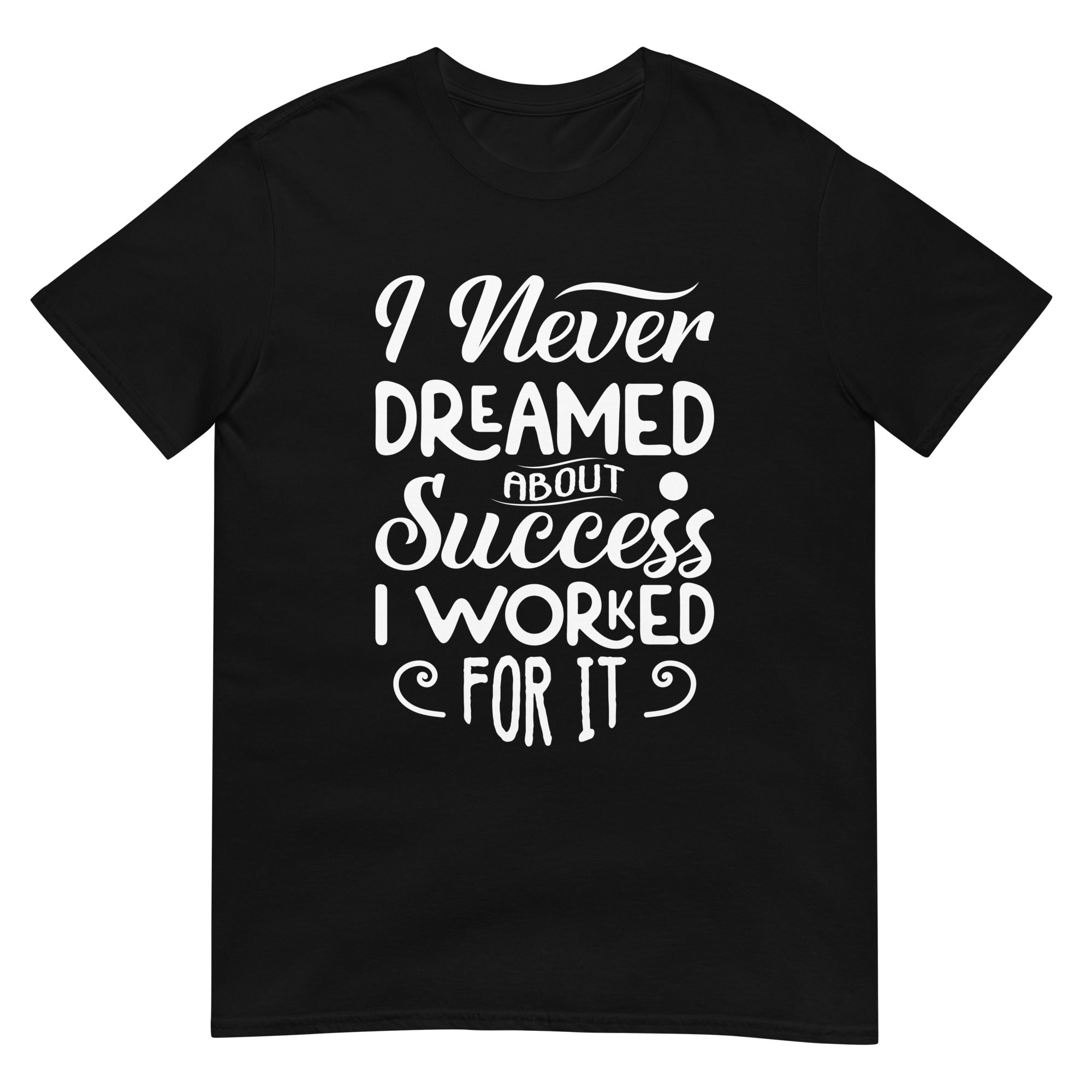 I Never Dreamed About Success Short-Sleeve Unisex T-Shirt