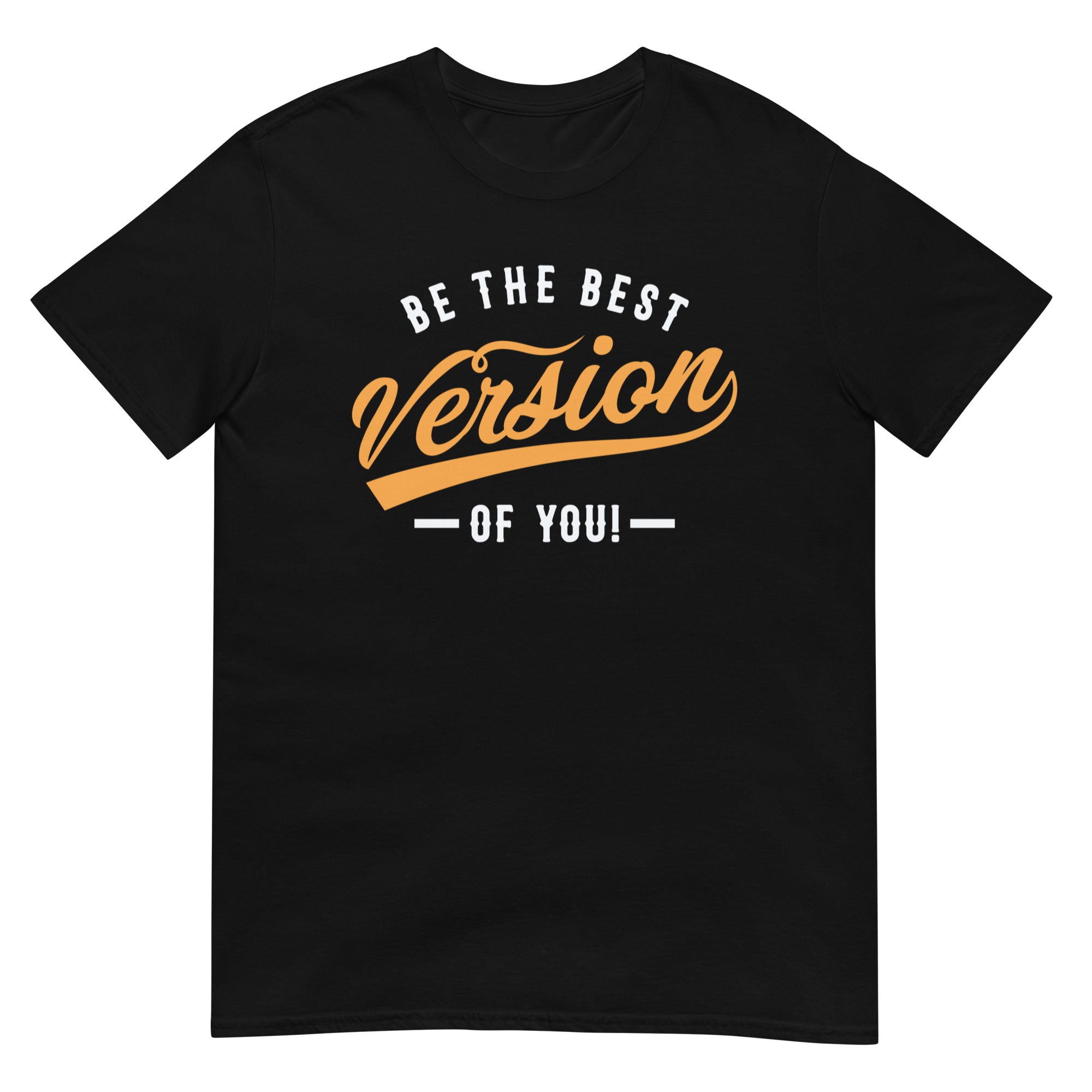 Be The Best Version Of You - Short-Sleeve Unisex T-Shirt