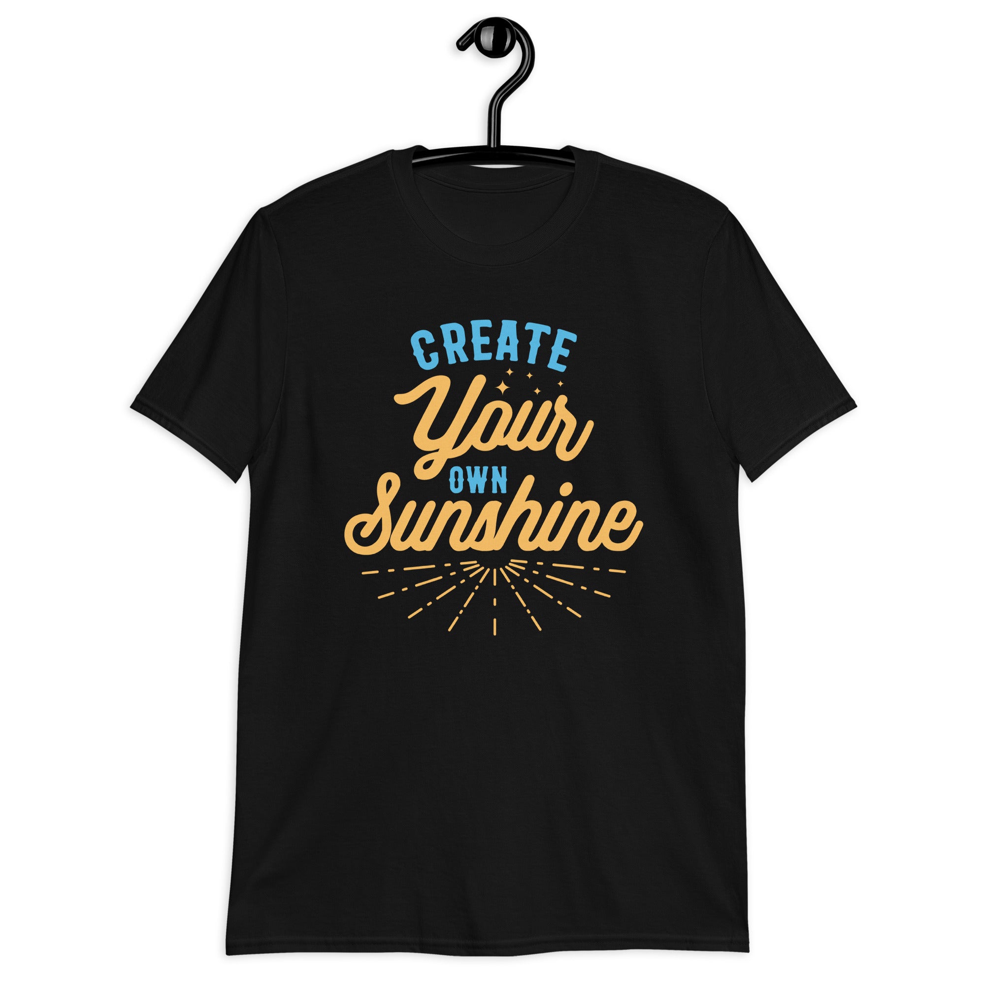 Create Your Own Sunshine - Short-Sleeve Unisex T-Shirt