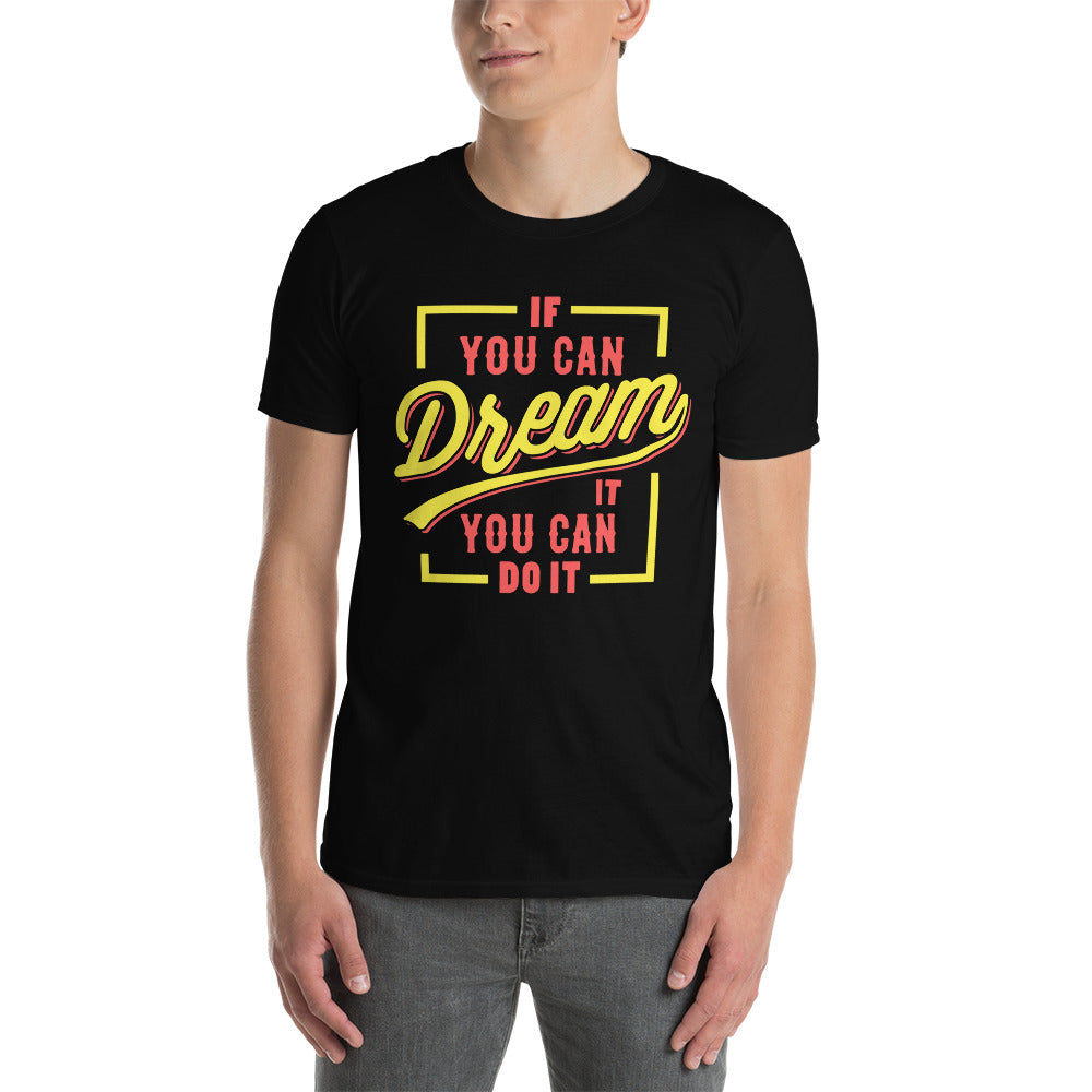 If You Can Dream It - Short-Sleeve Unisex T-Shirt