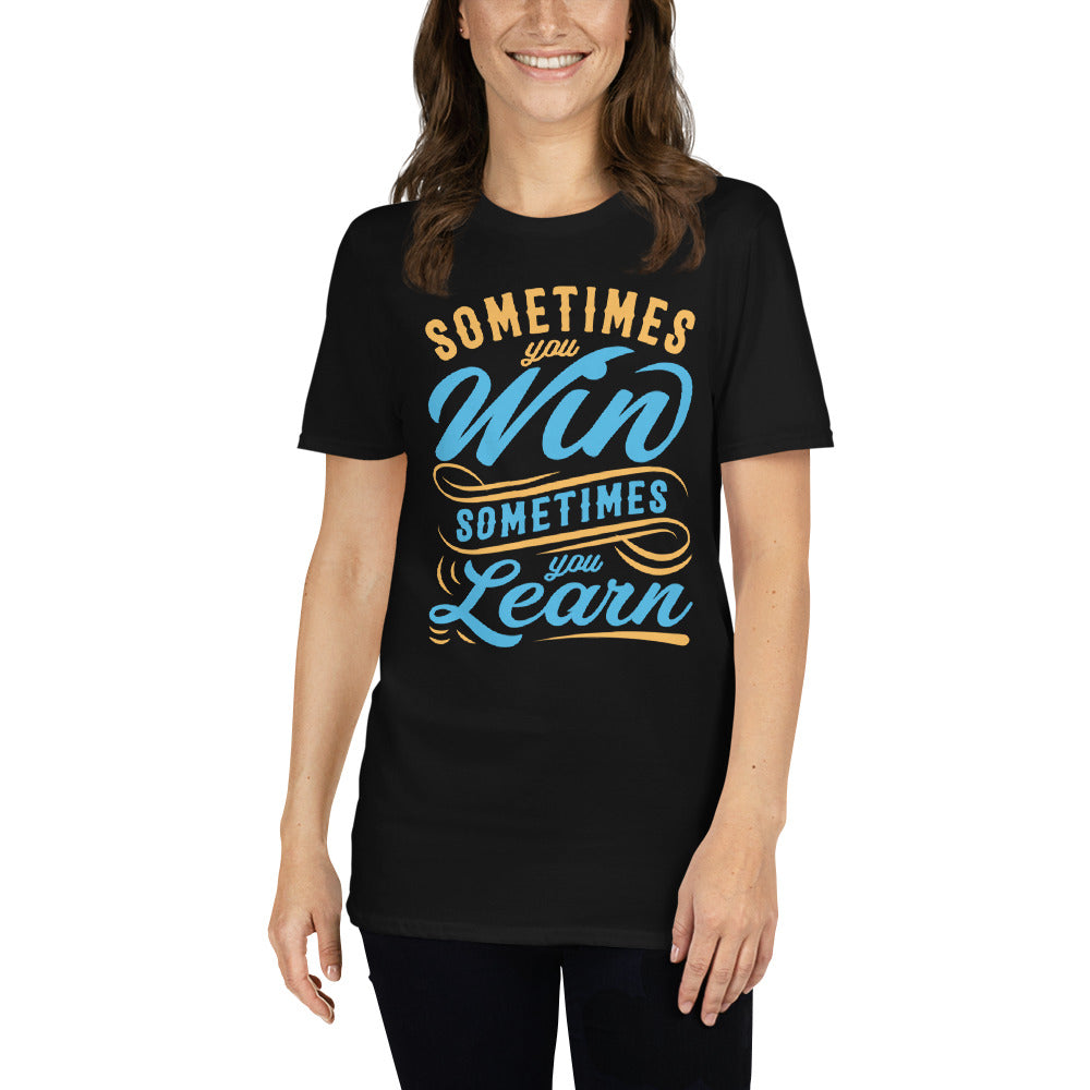 Sometimes You Win & Sometimes You Lose - Short-Sleeve Unisex T-Shirt