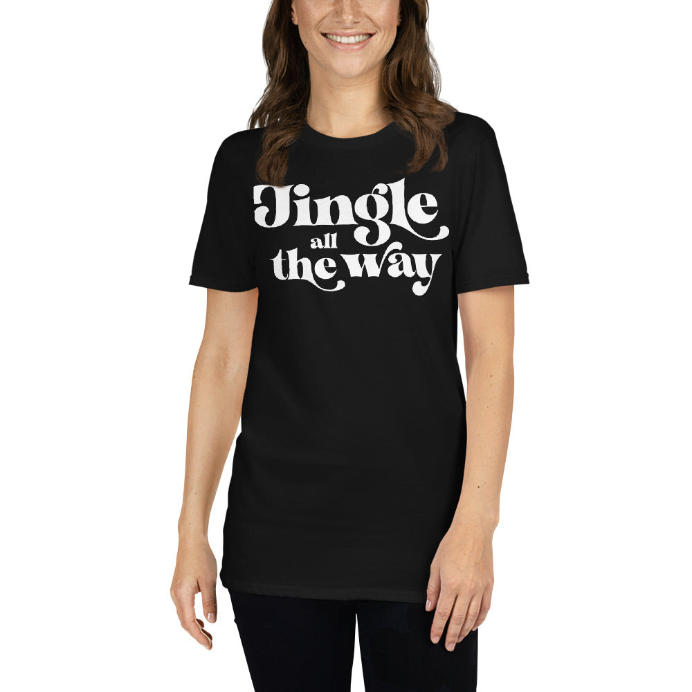Jingle All The Way - Short-Sleeve Unisex T-Shirt