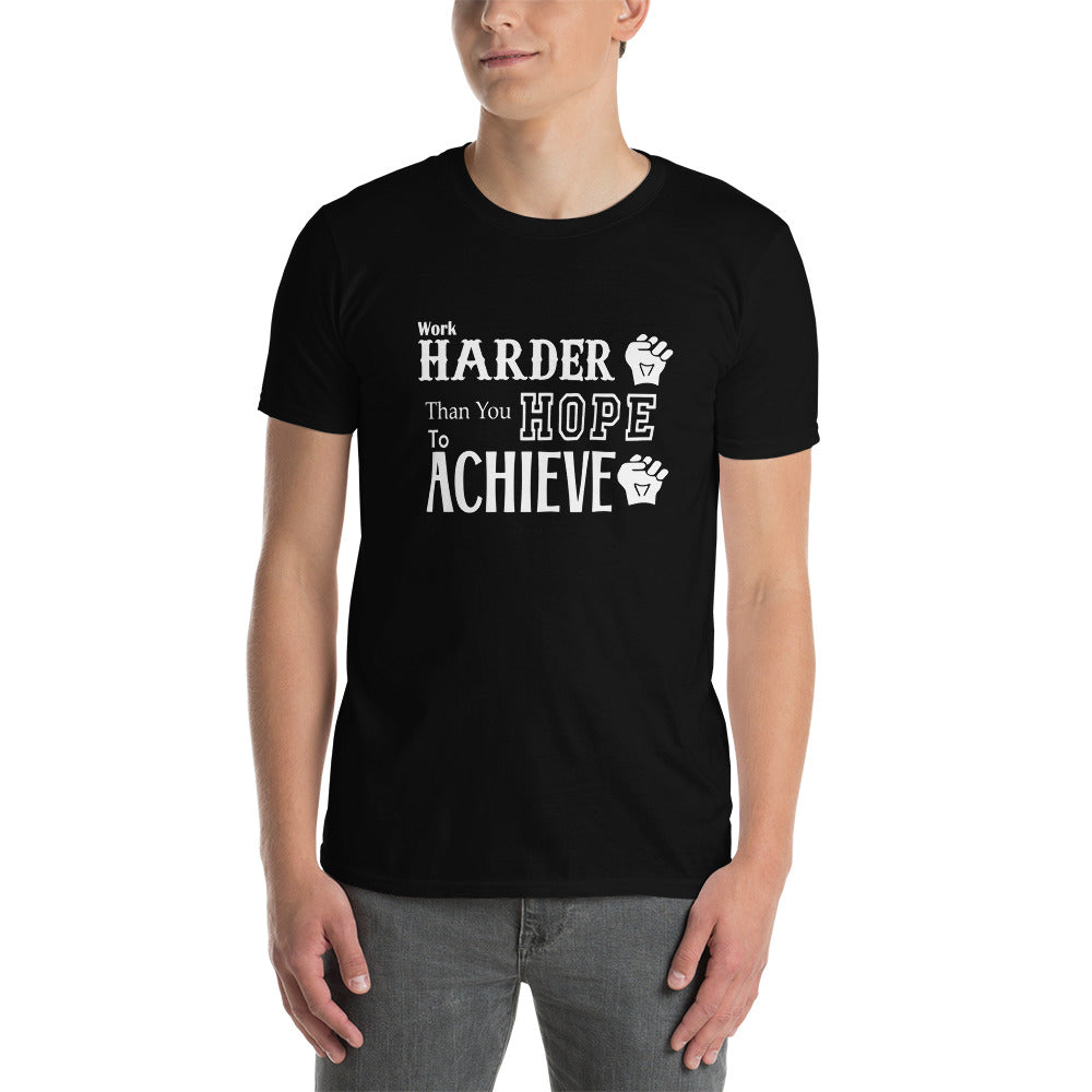Work Harder Than You Hope To Achieve - Short-Sleeve Unisex T-Shirt