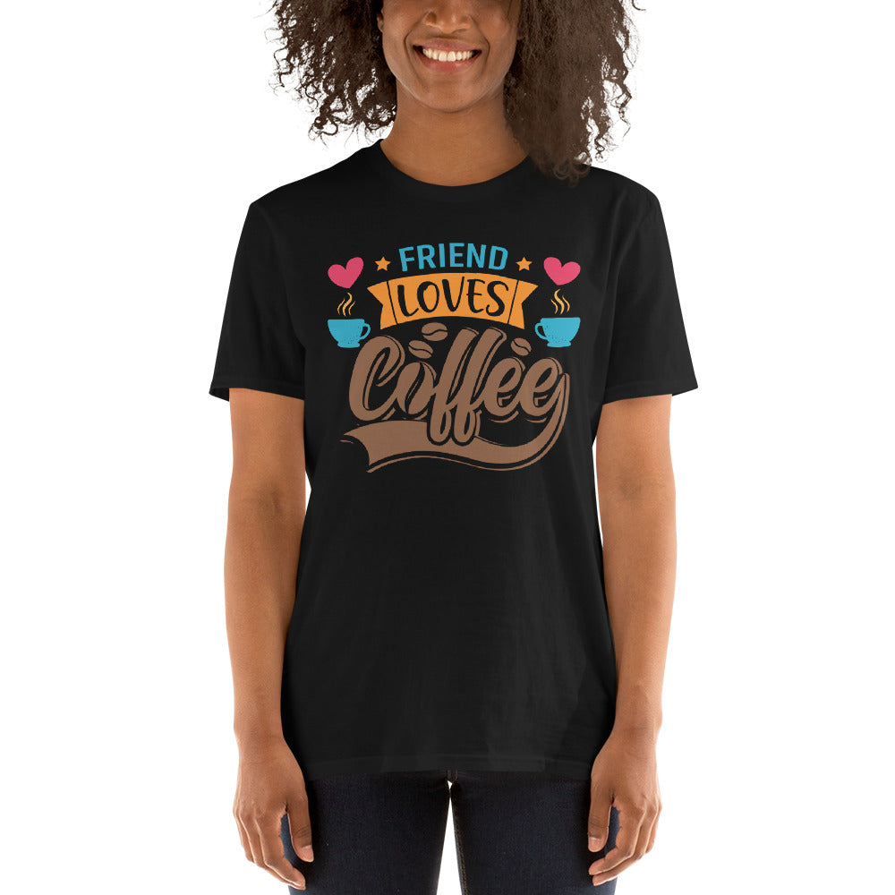 Friend Loves Coffee - Short-Sleeve Unisex T-Shirt