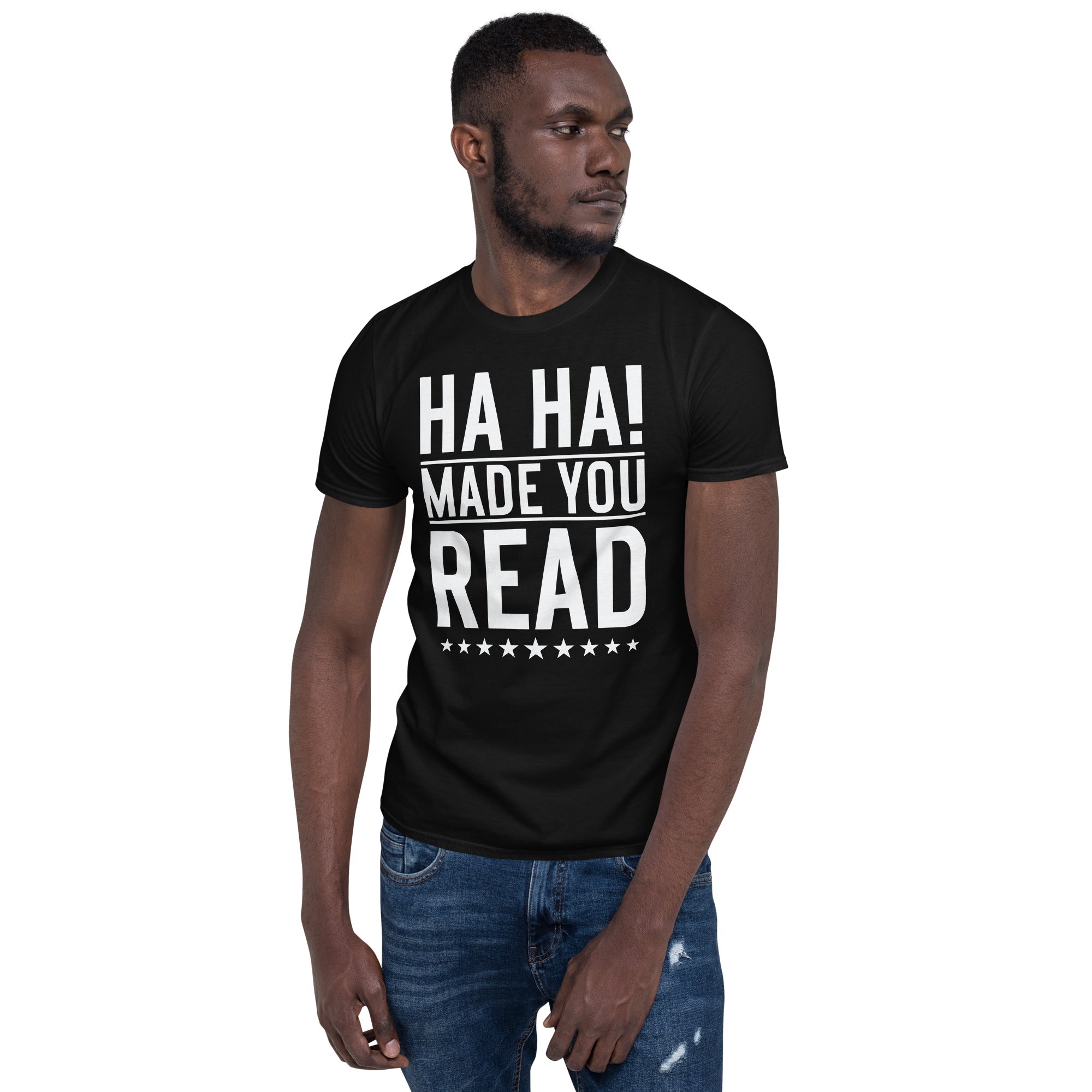 Ha Ha! Made You Read - Short-Sleeve Unisex T-Shirt